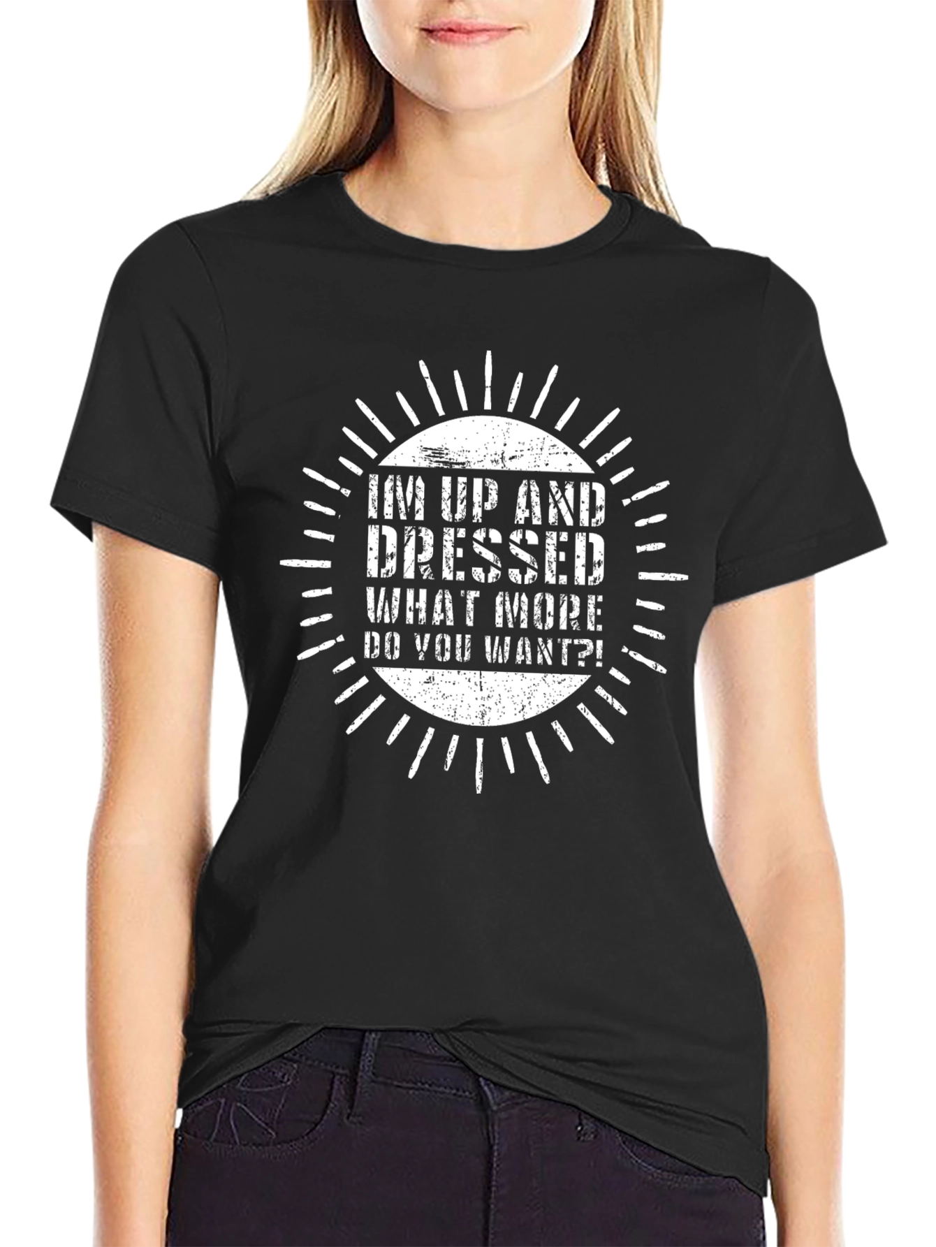 Funny Im Up and Dressed T-Shirt