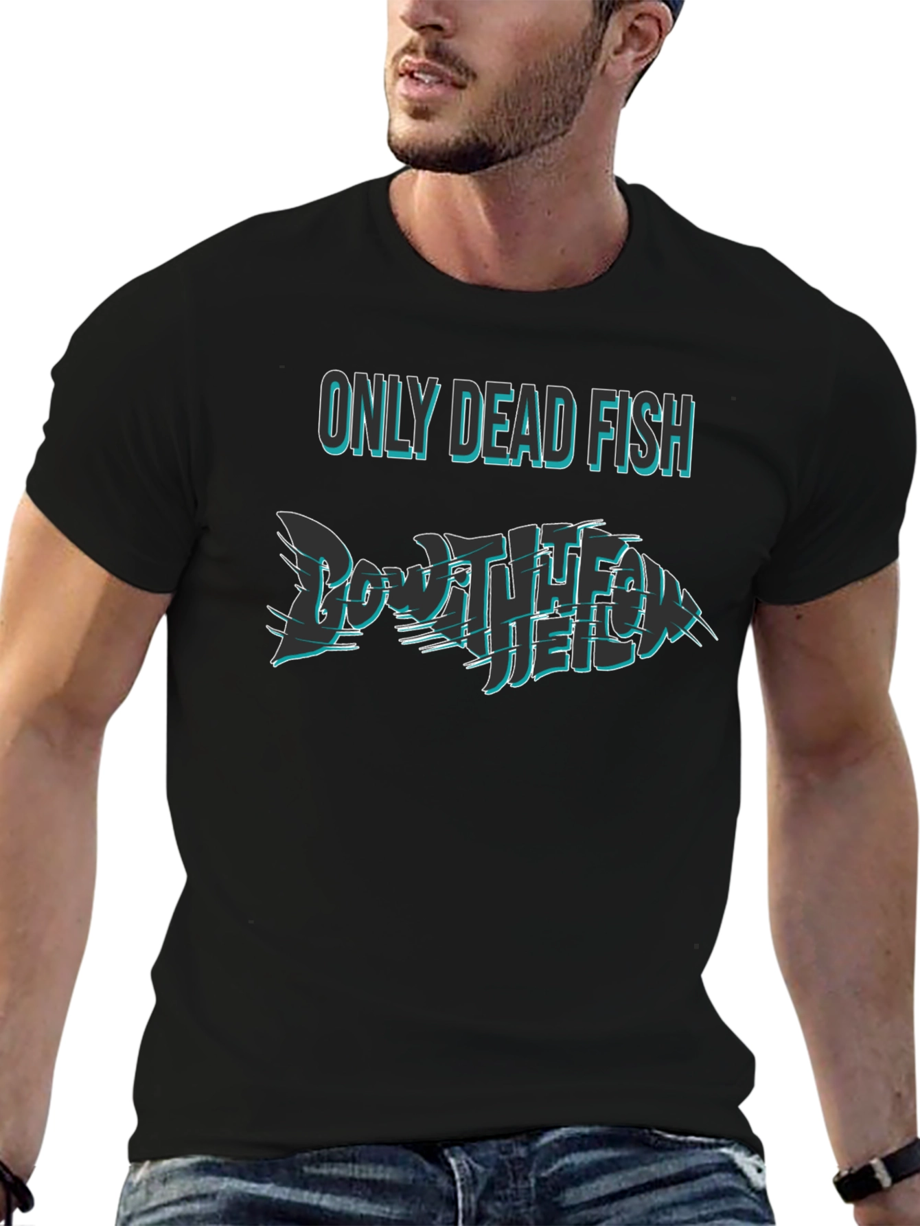 Only Dead Fish Go with the Flow T-Shirt