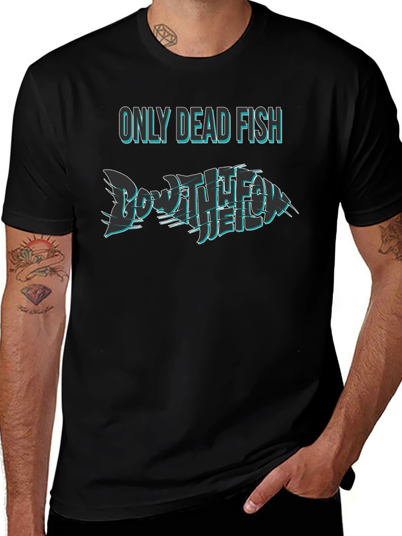 Only Dead Fish Go with the Flow T-Shirt