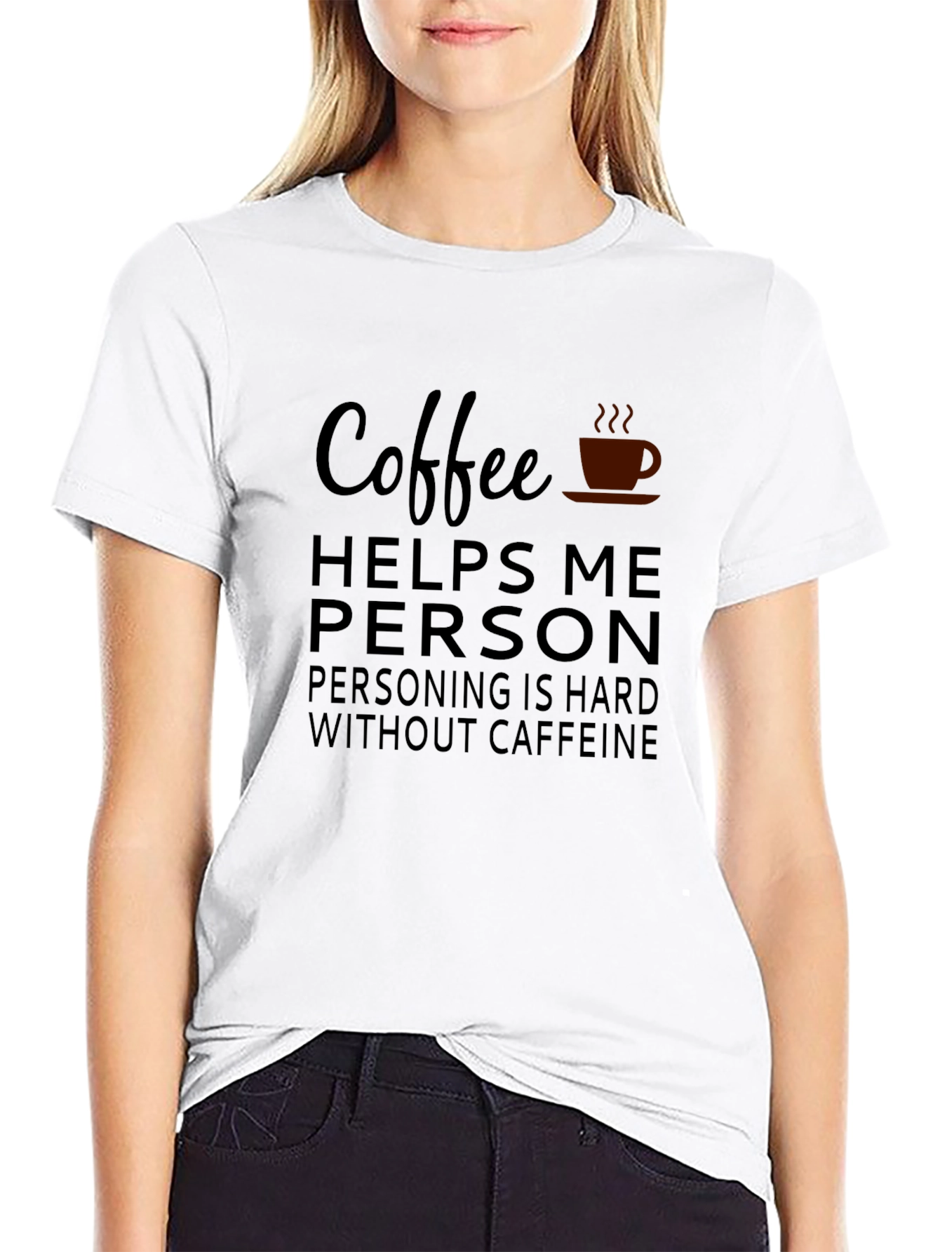 Coffee Helps Me Person T-Shirt