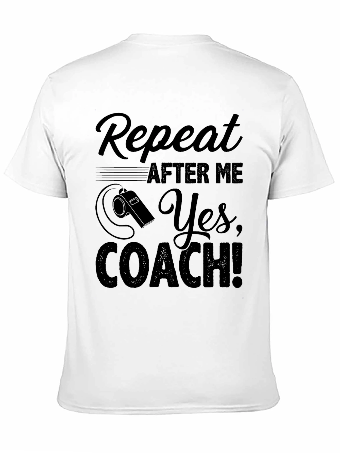 Repeat After Me Yes Coach! T-Shirt