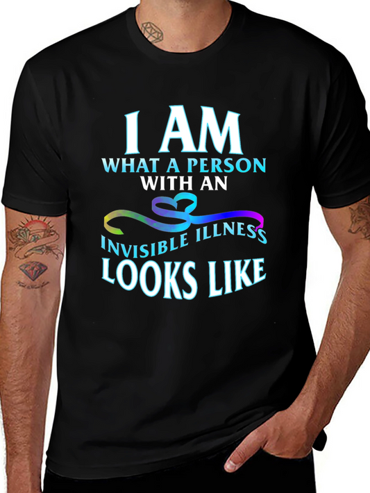 I AM What A Person With An Invisible Illness Looks Like T-Shirt