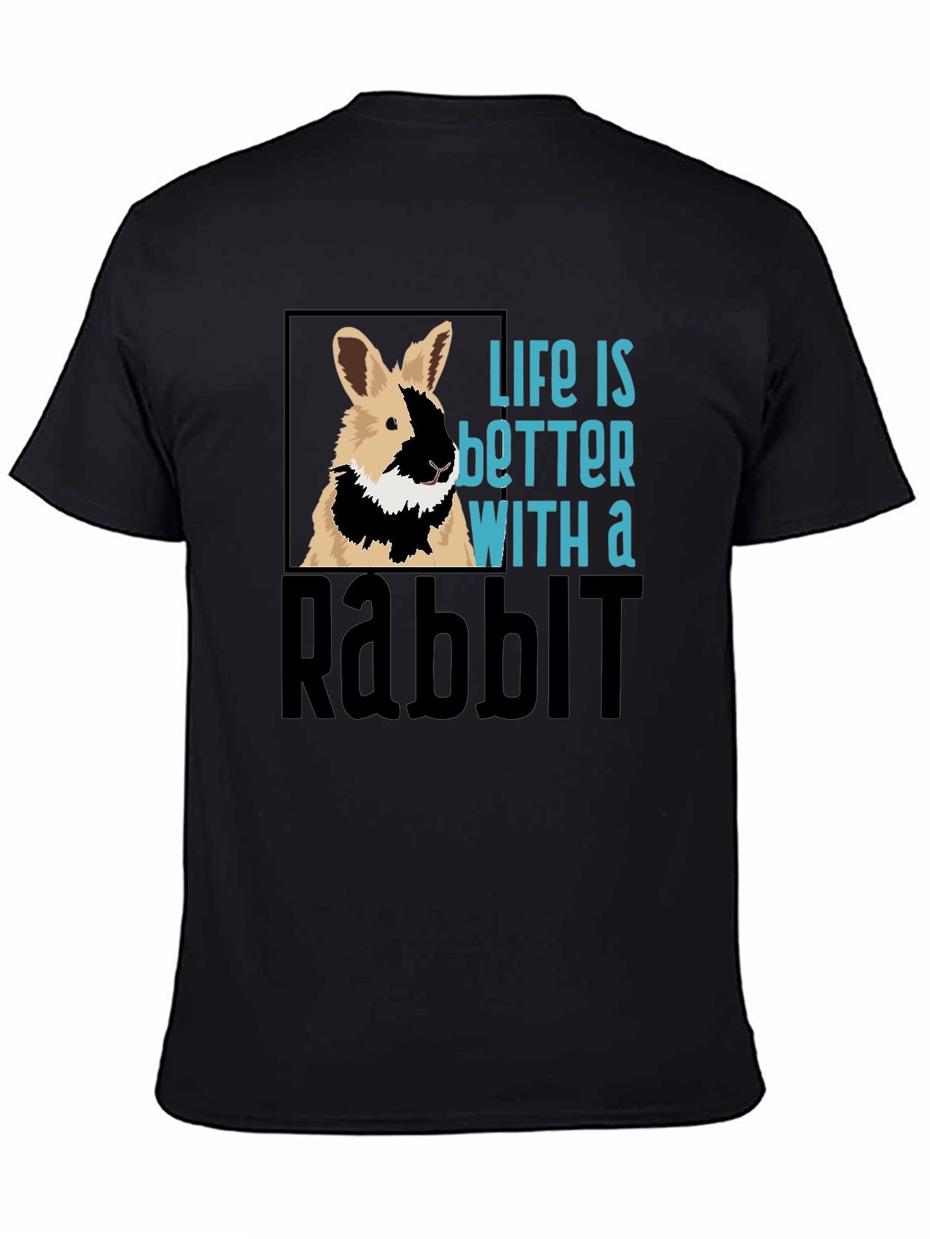 Life is Better With a Rabbit Graphic T-Shirt