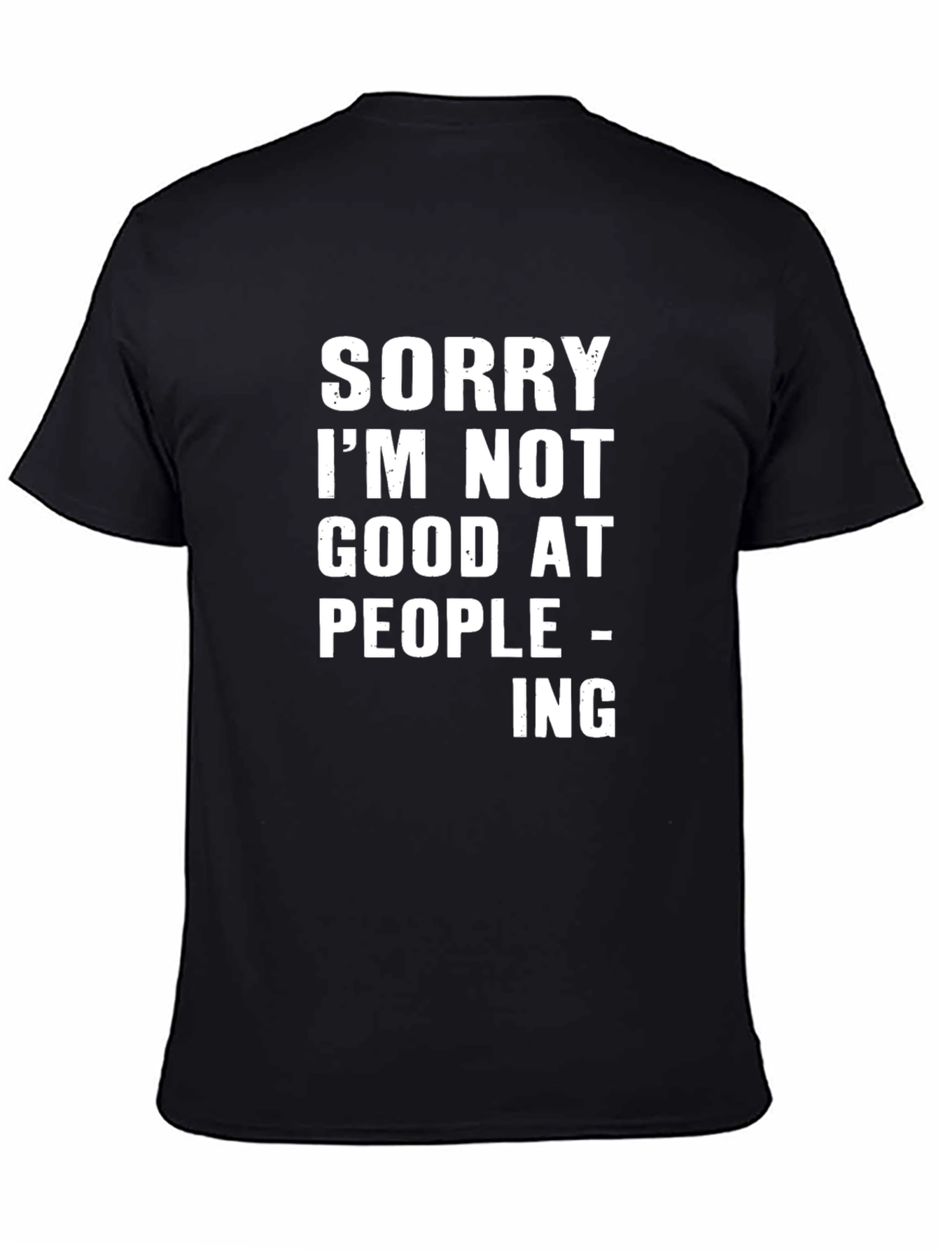 Sorry Im Not Good at People-ing T-Shirt