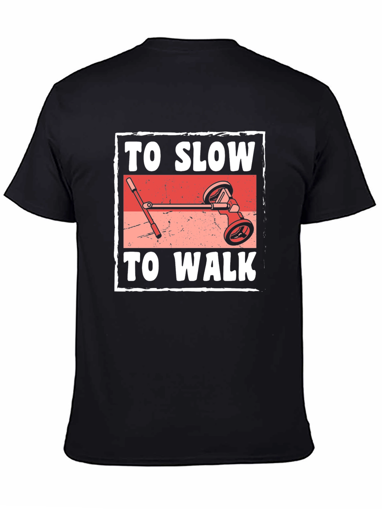 Funny To Slow To Walk Scooter T-Shirt