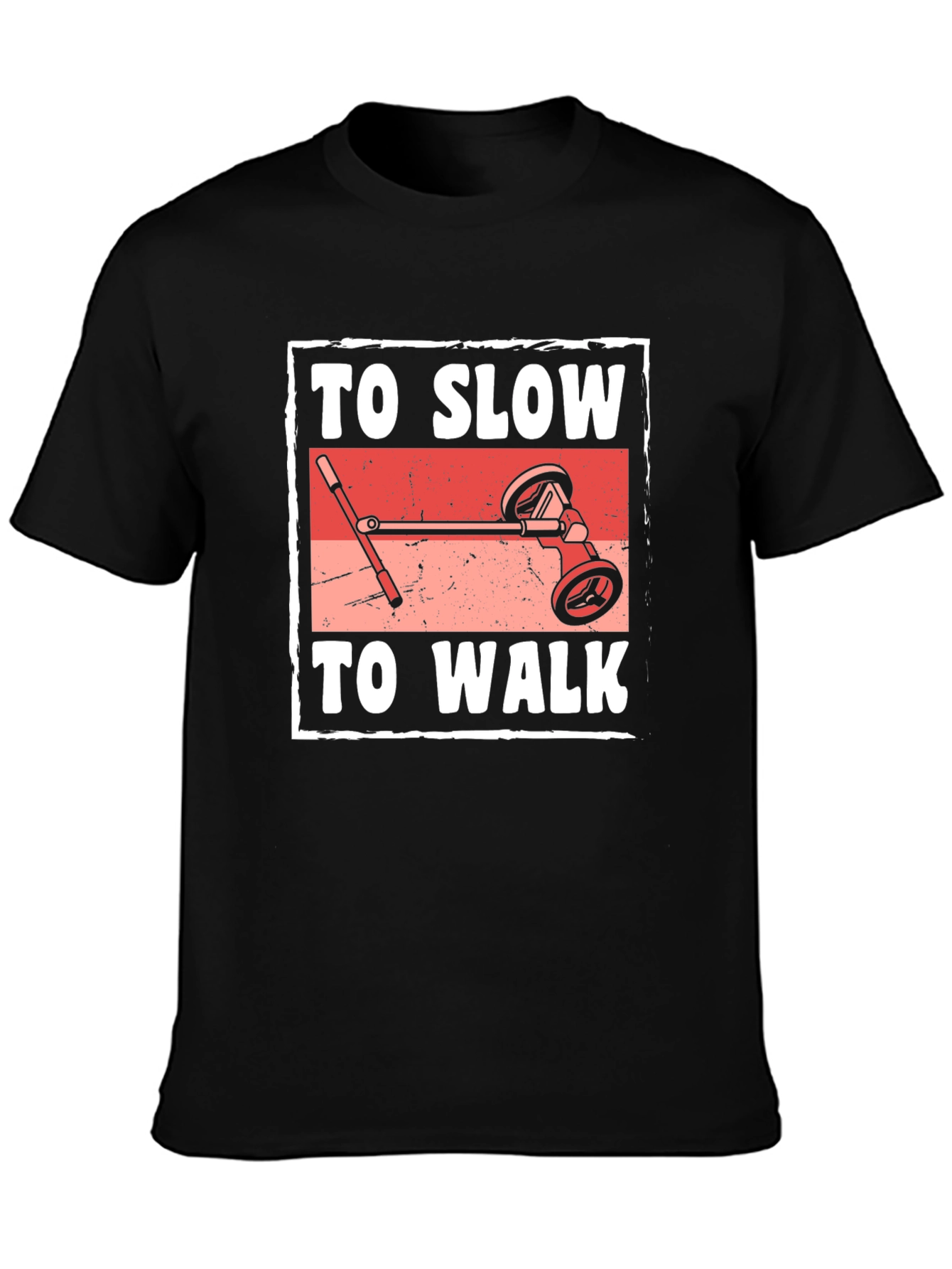 Funny To Slow To Walk Scooter T-Shirt