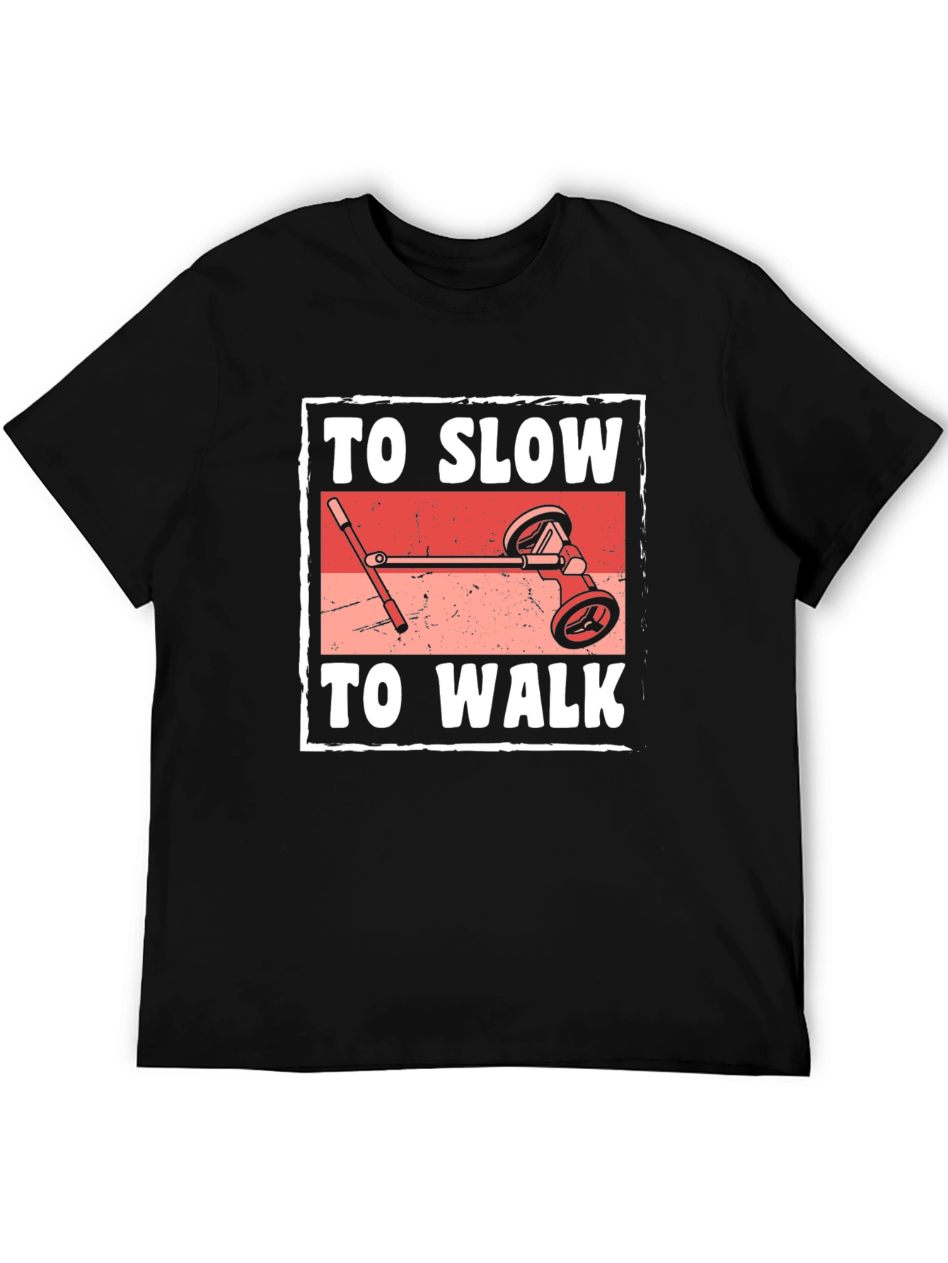 Funny To Slow To Walk Scooter T-Shirt