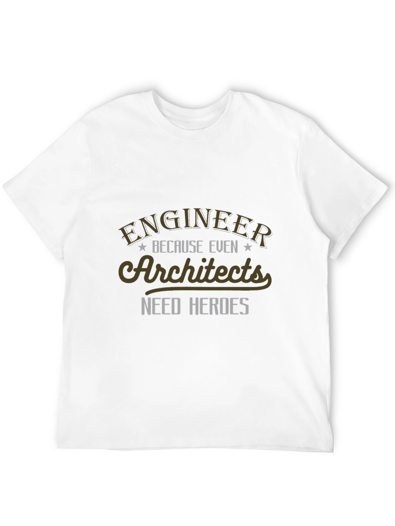 Engineer Hero T-Shirt - Architect Appreciation Tee