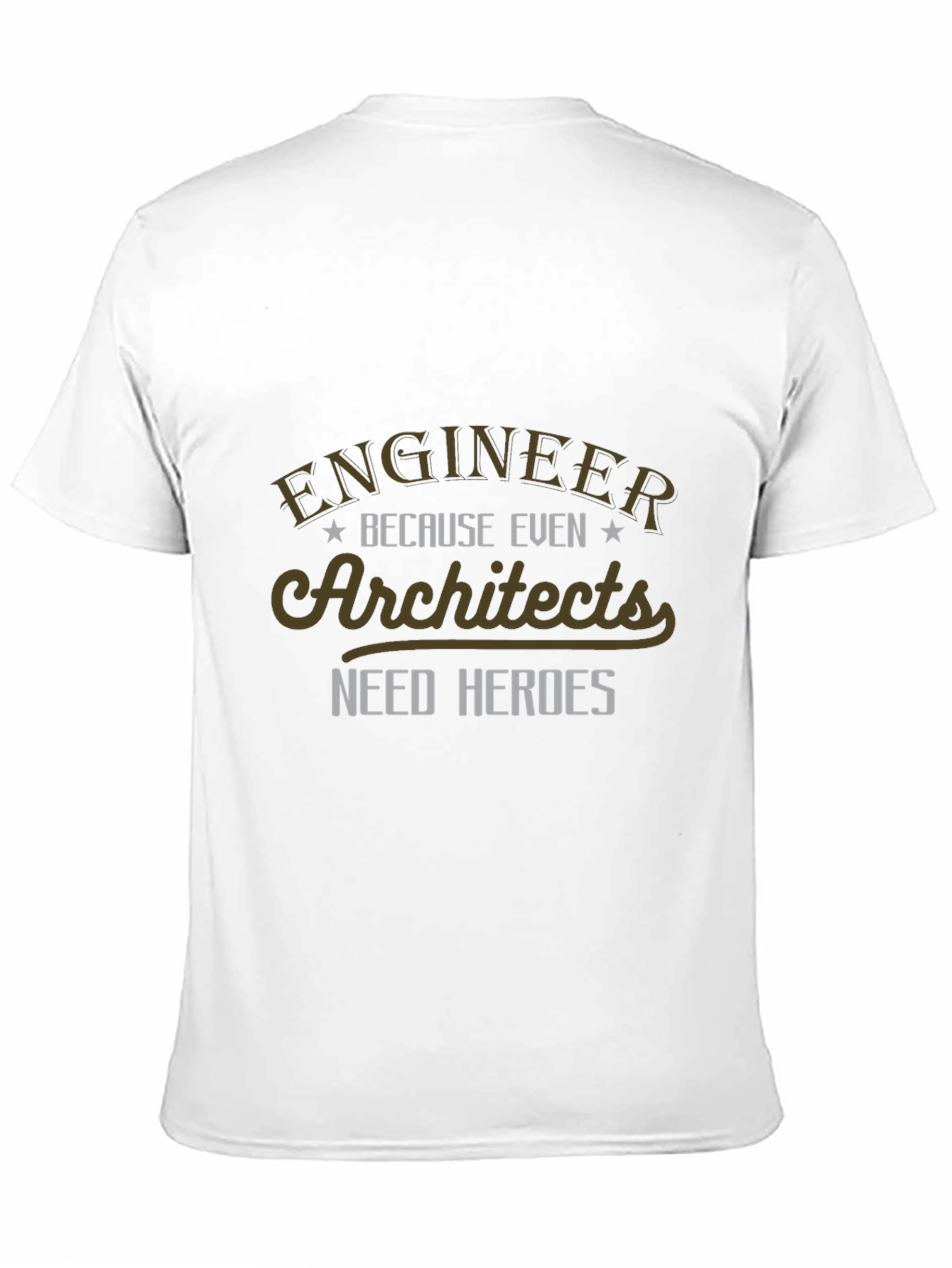 Engineer Hero T-Shirt - Architect Appreciation Tee