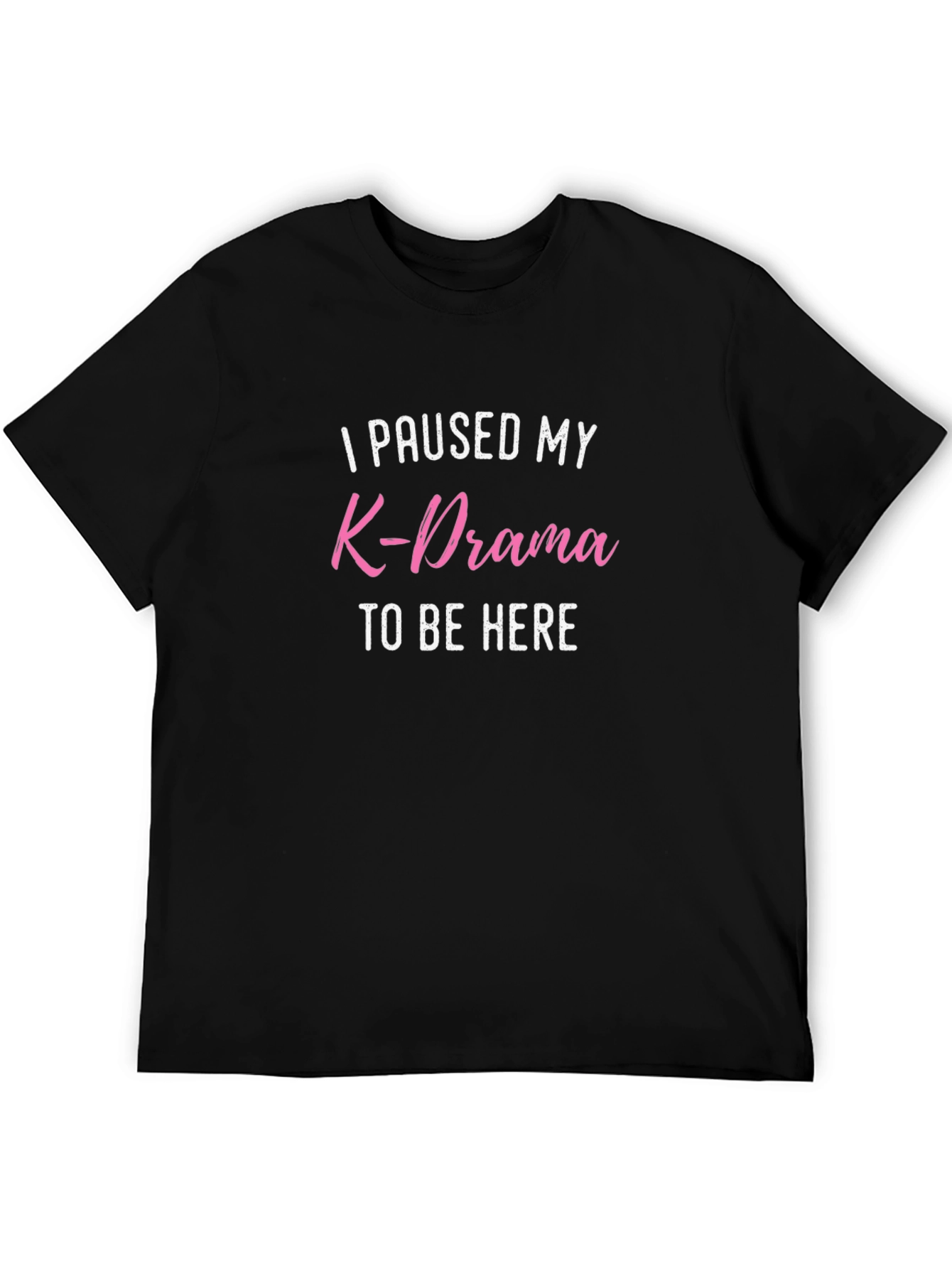 K-Drama Fan Tee: I Paused My K-Drama