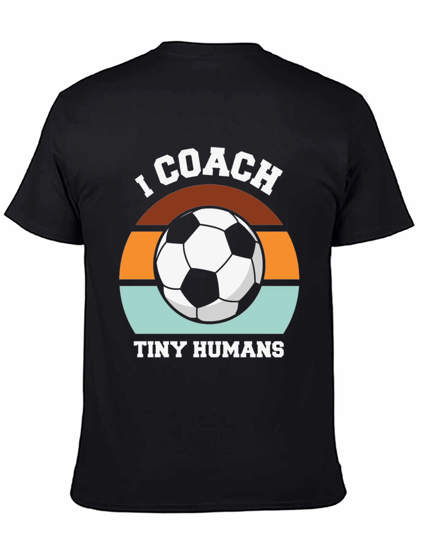 I Coach Tiny Humans Soccer T-Shirt