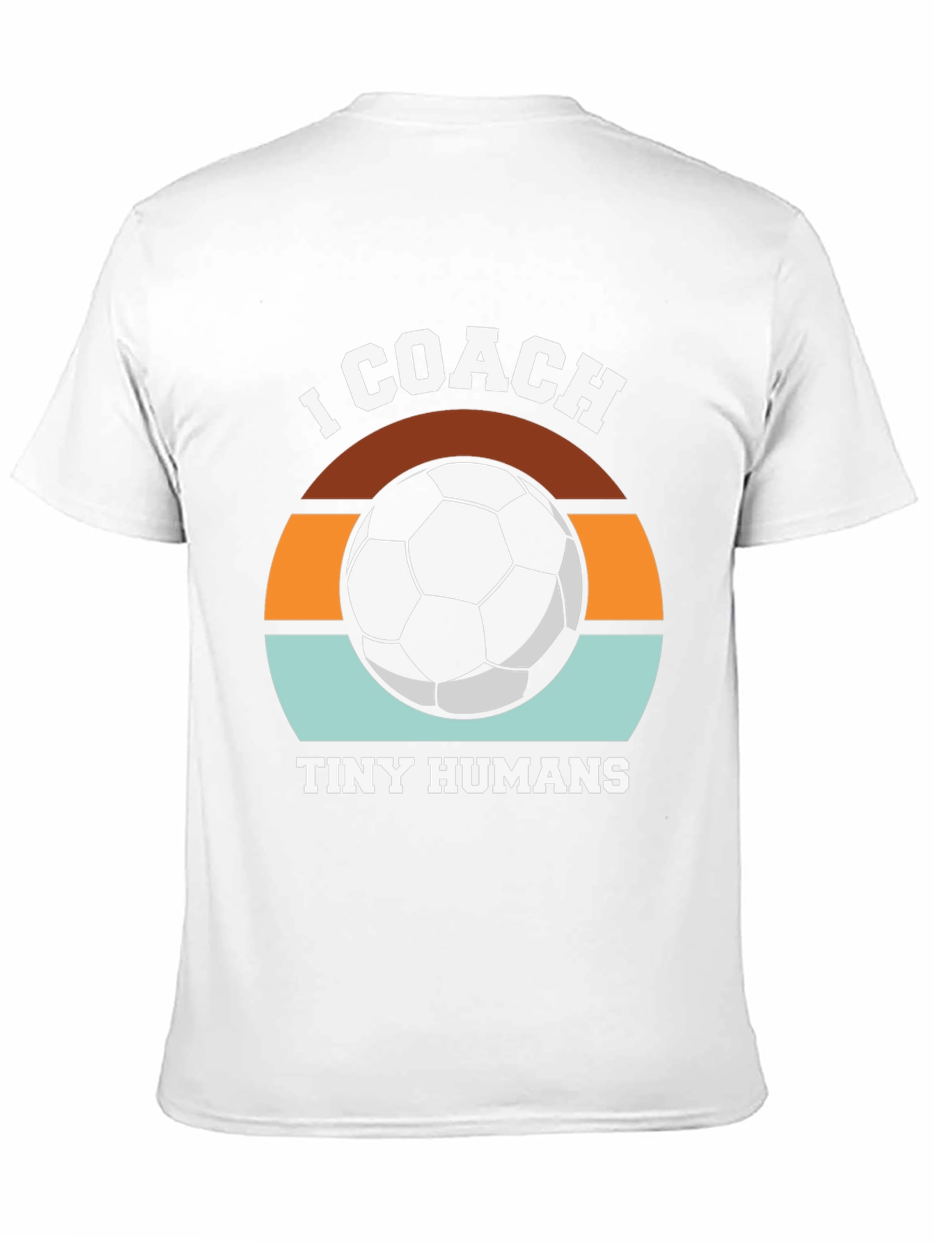 I Coach Tiny Humans Soccer T-Shirt