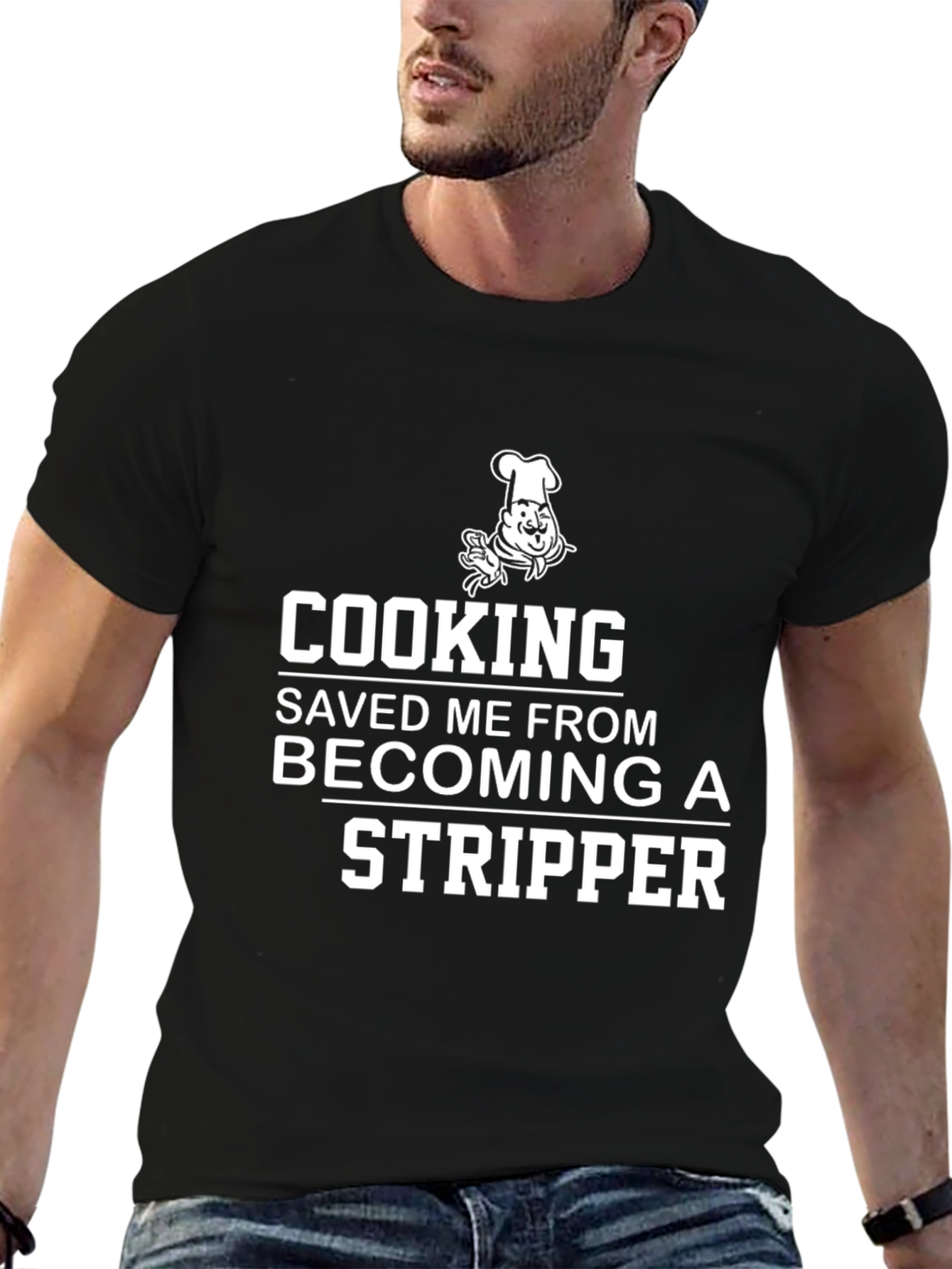 Cooking Saved Me From Becoming A Stripper T-Shirt