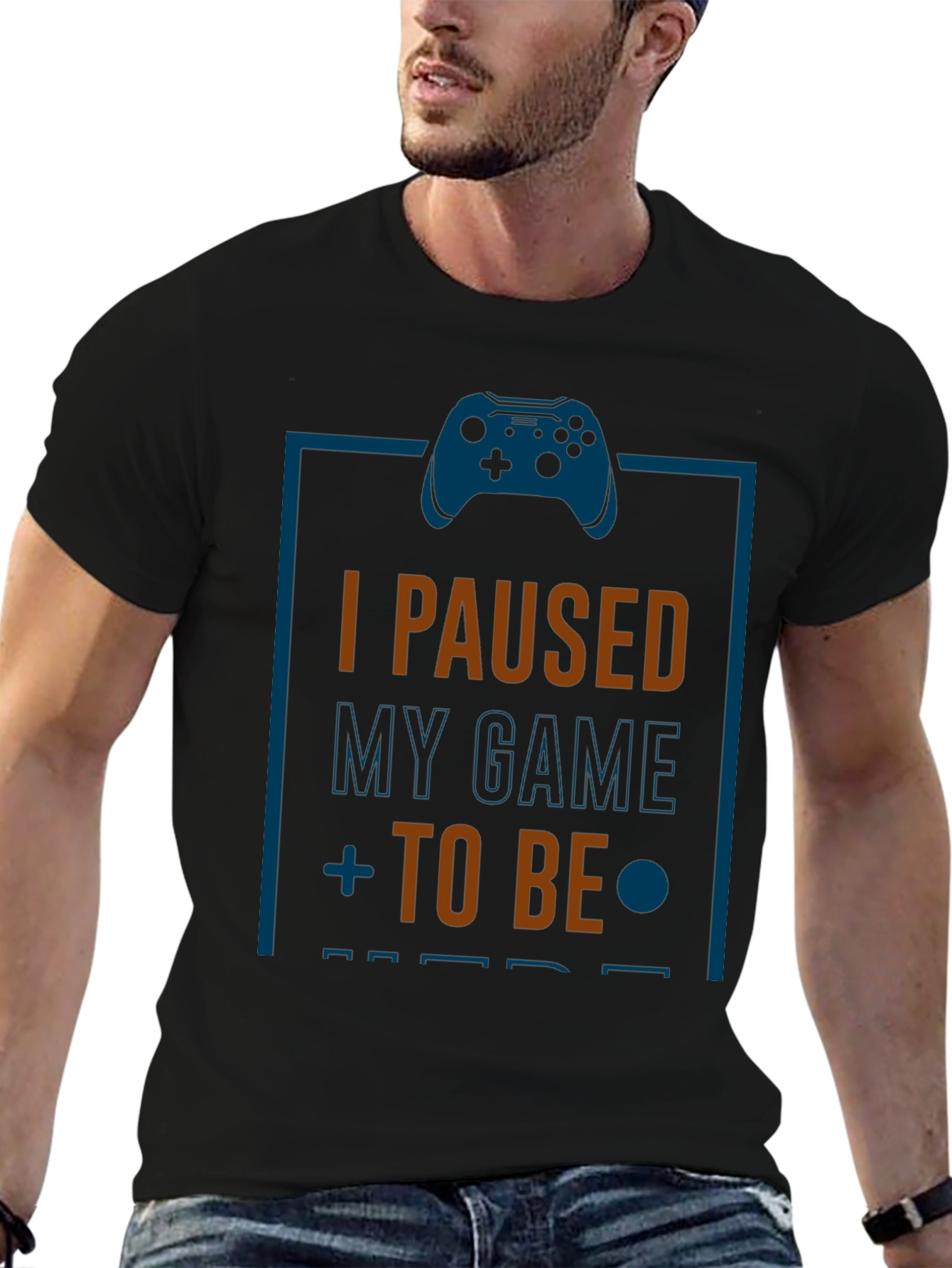 I Paused My Game to Be Here Gamer T-Shirt