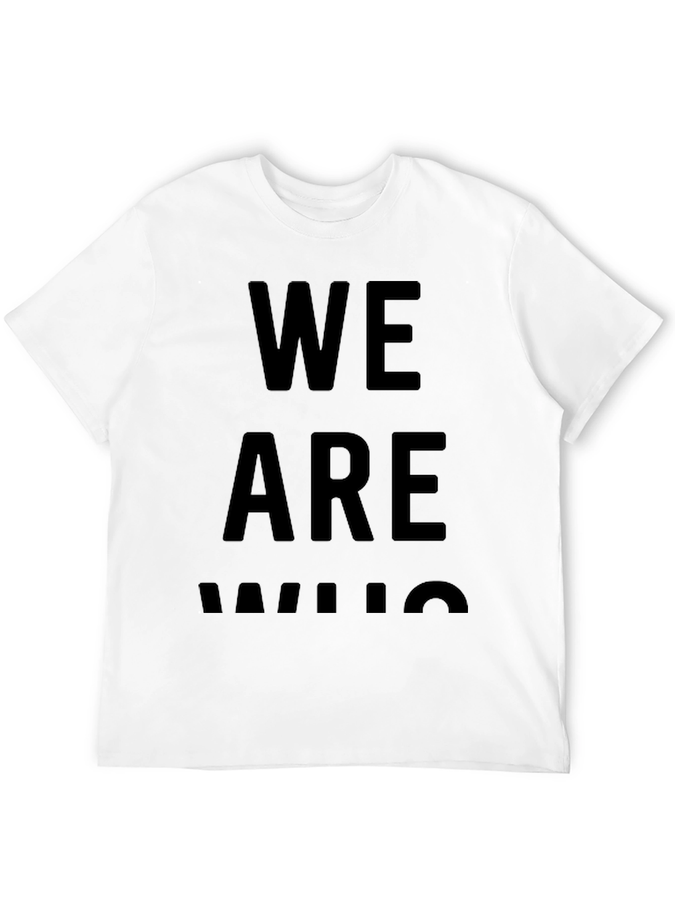 We Are Who We Are - Black Graphic Tee