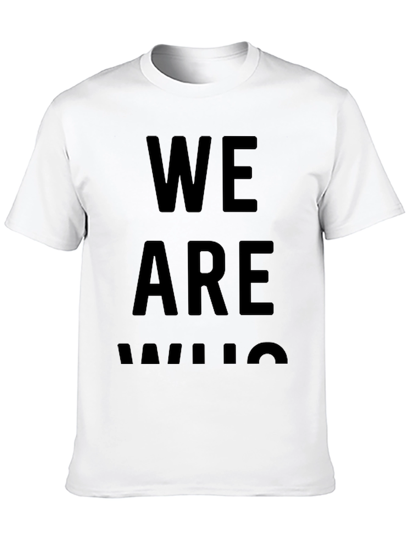 We Are Who We Are - Black Graphic Tee
