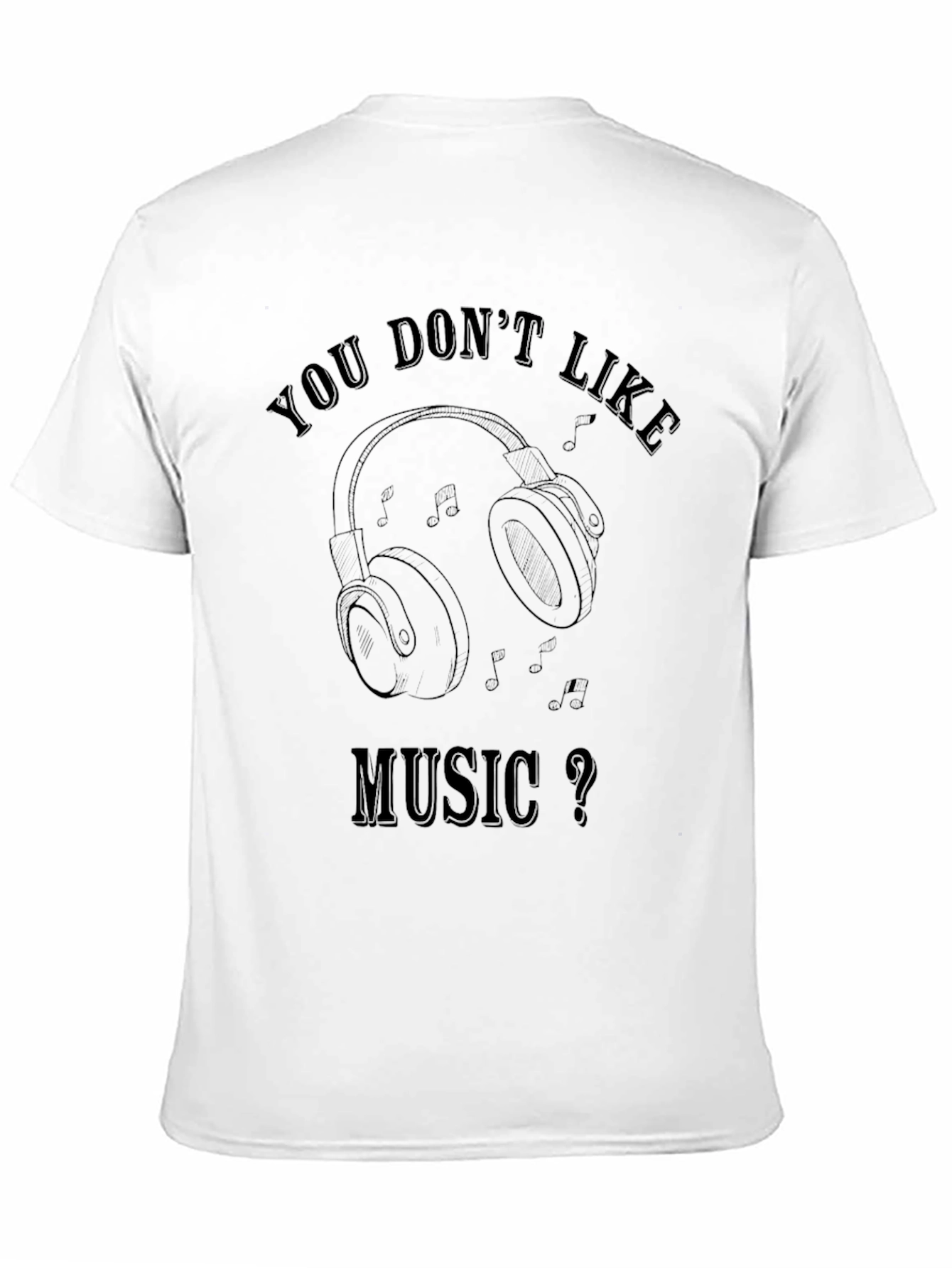 Music Lover T-Shirt: You Dont Like Music?