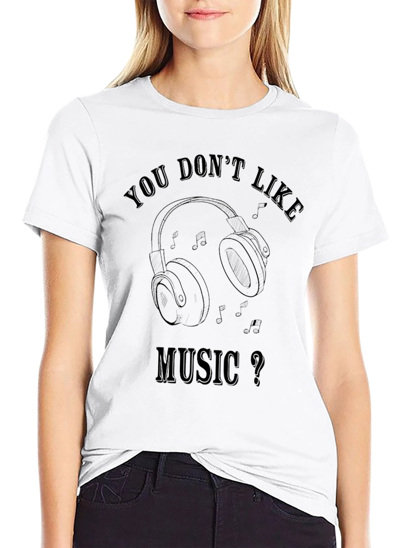 Music Lover T-Shirt: You Dont Like Music?