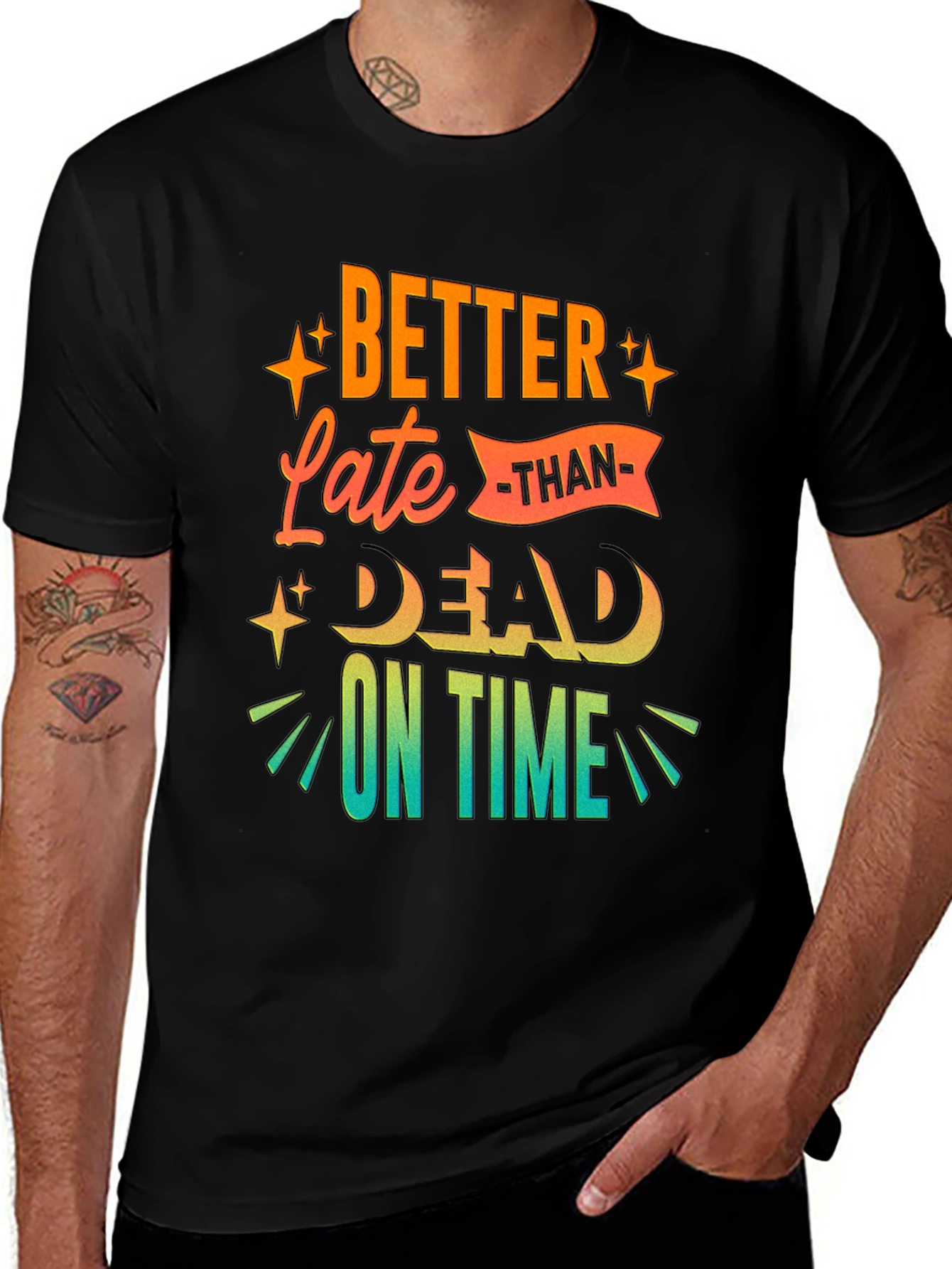Better Late Than Dead On Time T-Shirt