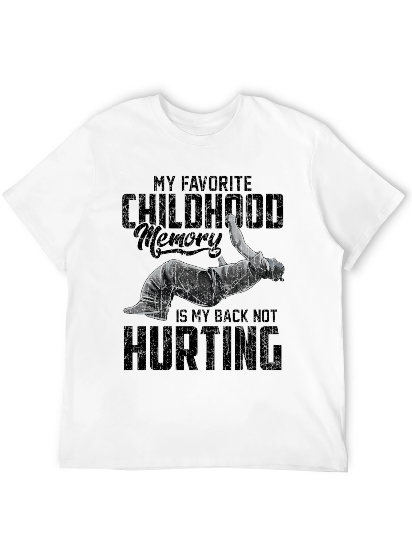 Funny Back Pain T-Shirt - Childhood Memory