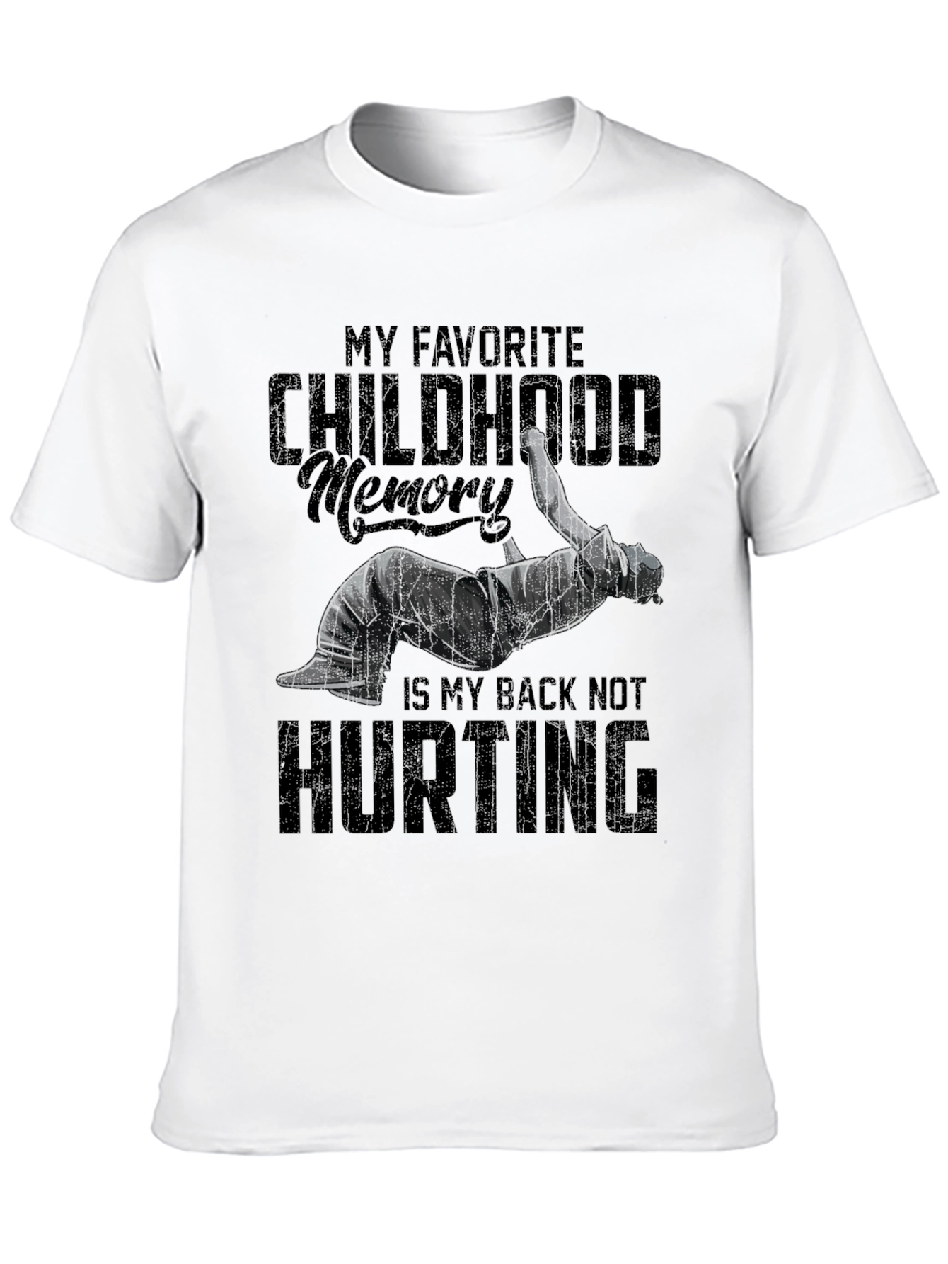 Funny Back Pain T-Shirt - Childhood Memory