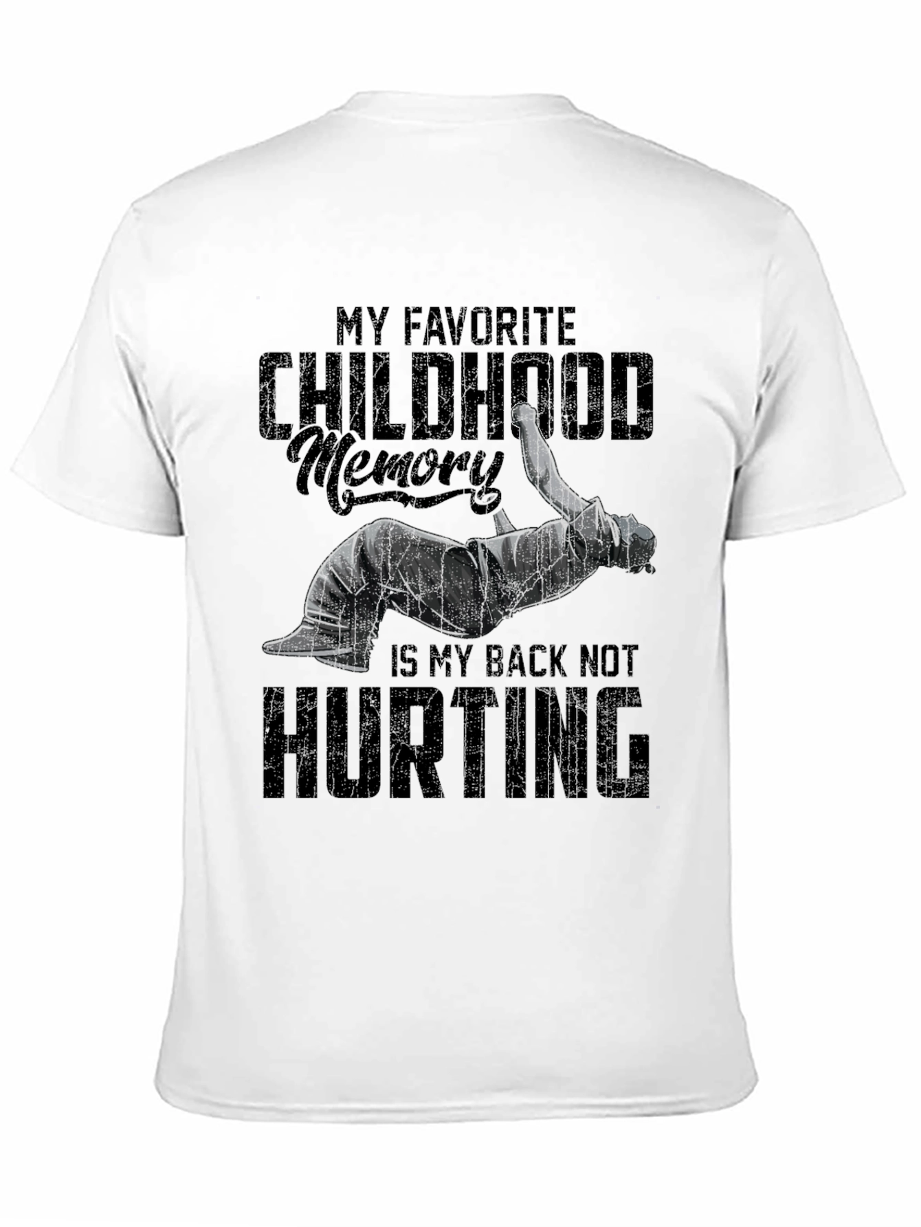 Funny Back Pain T-Shirt - Childhood Memory