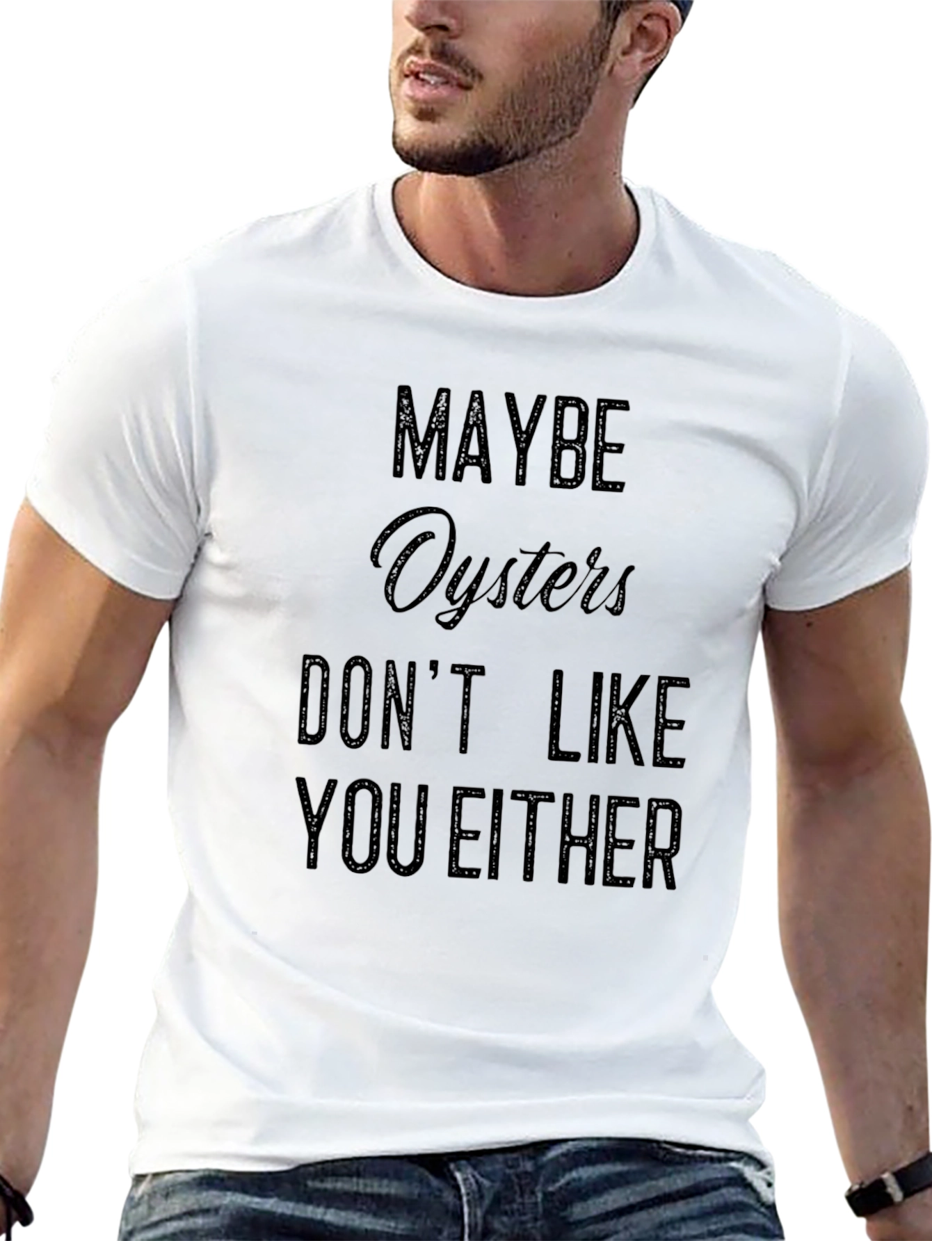 Maybe Oysters Dont Like You Either Black T-Shirt