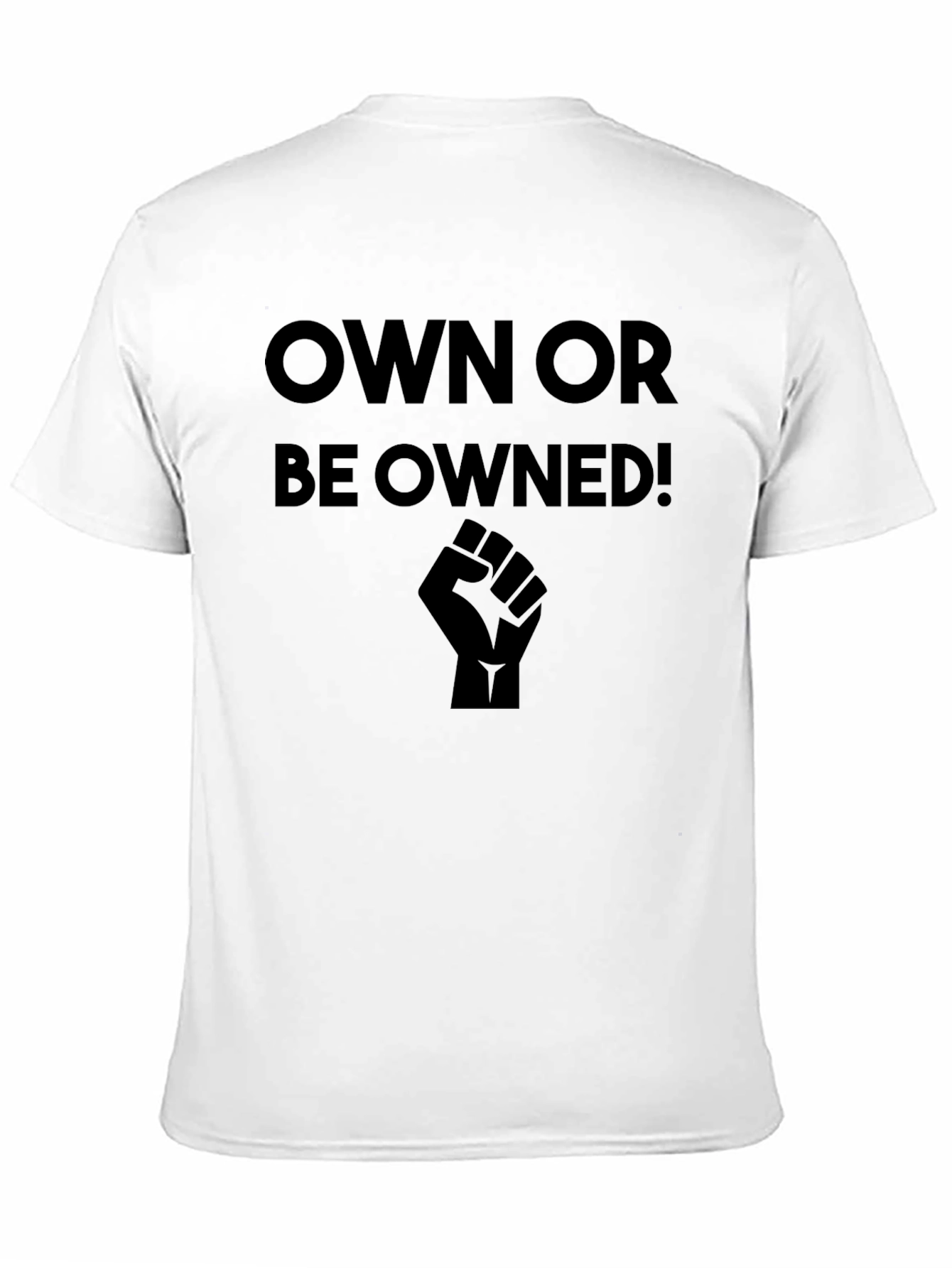Own or Be Owned! Black Graphic T-Shirt