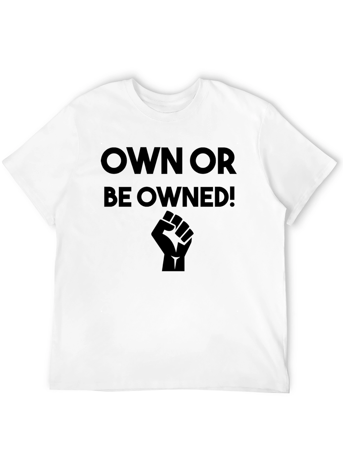 Own or Be Owned! Black Graphic T-Shirt