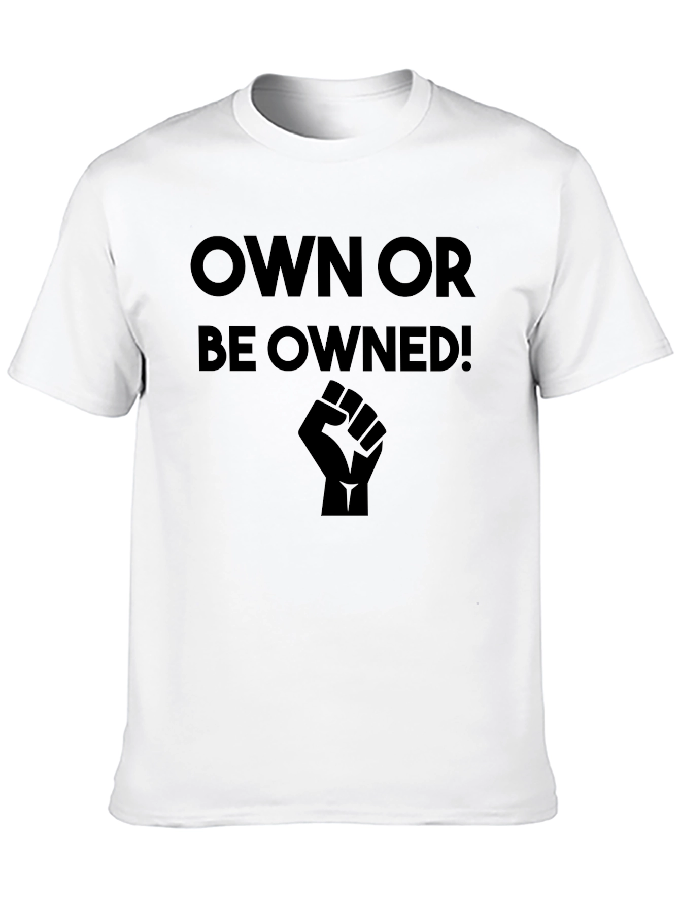 Own or Be Owned! Black Graphic T-Shirt