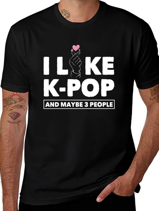 I Like K-Pop T-Shirt Maybe 3 People Cotton Blend Tee