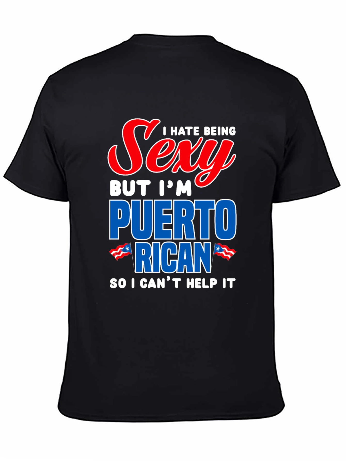 I Hate Being Sexy Puerto Rican T-Shirt