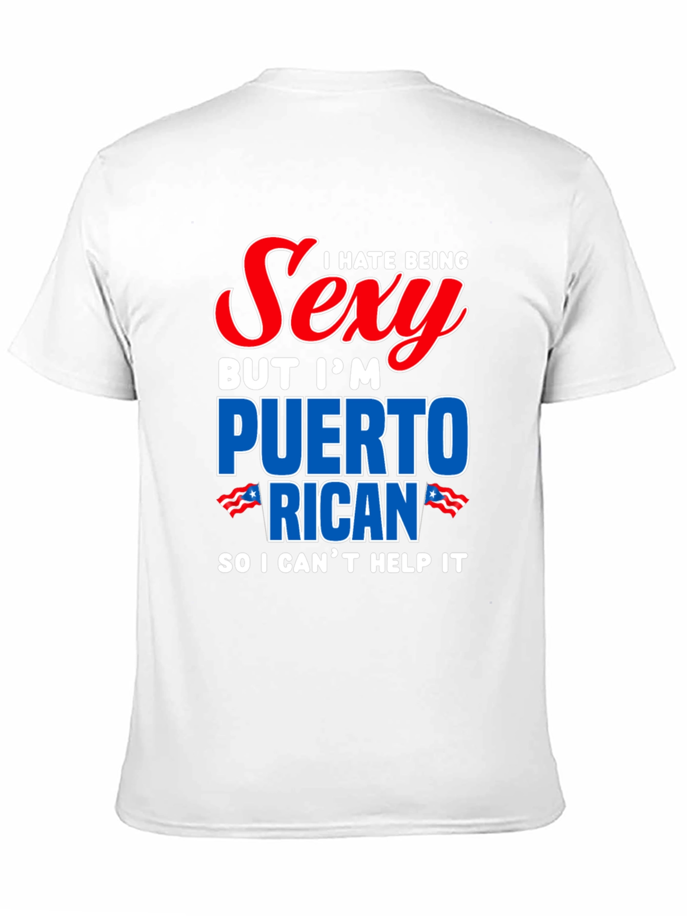I Hate Being Sexy Puerto Rican T-Shirt