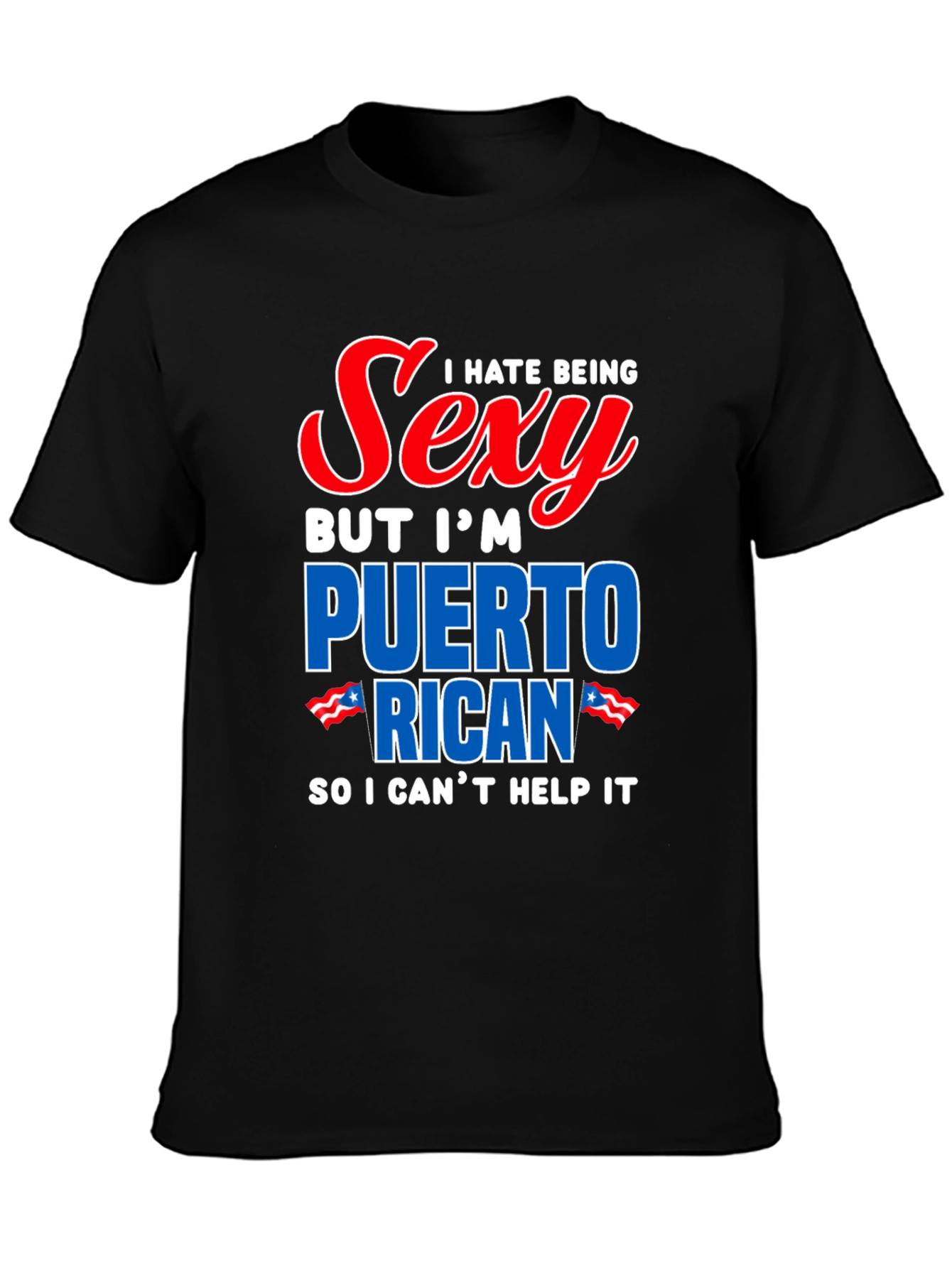 I Hate Being Sexy Puerto Rican T-Shirt