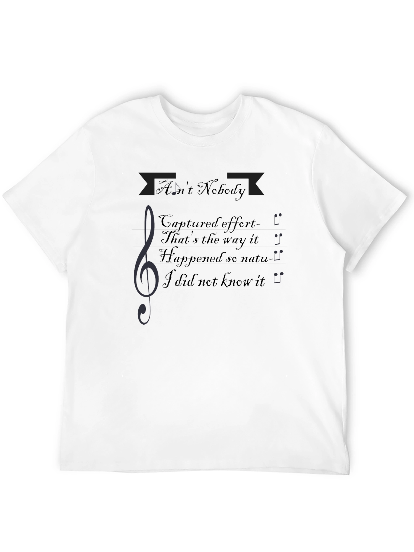Aint Nobody Music T-Shirt