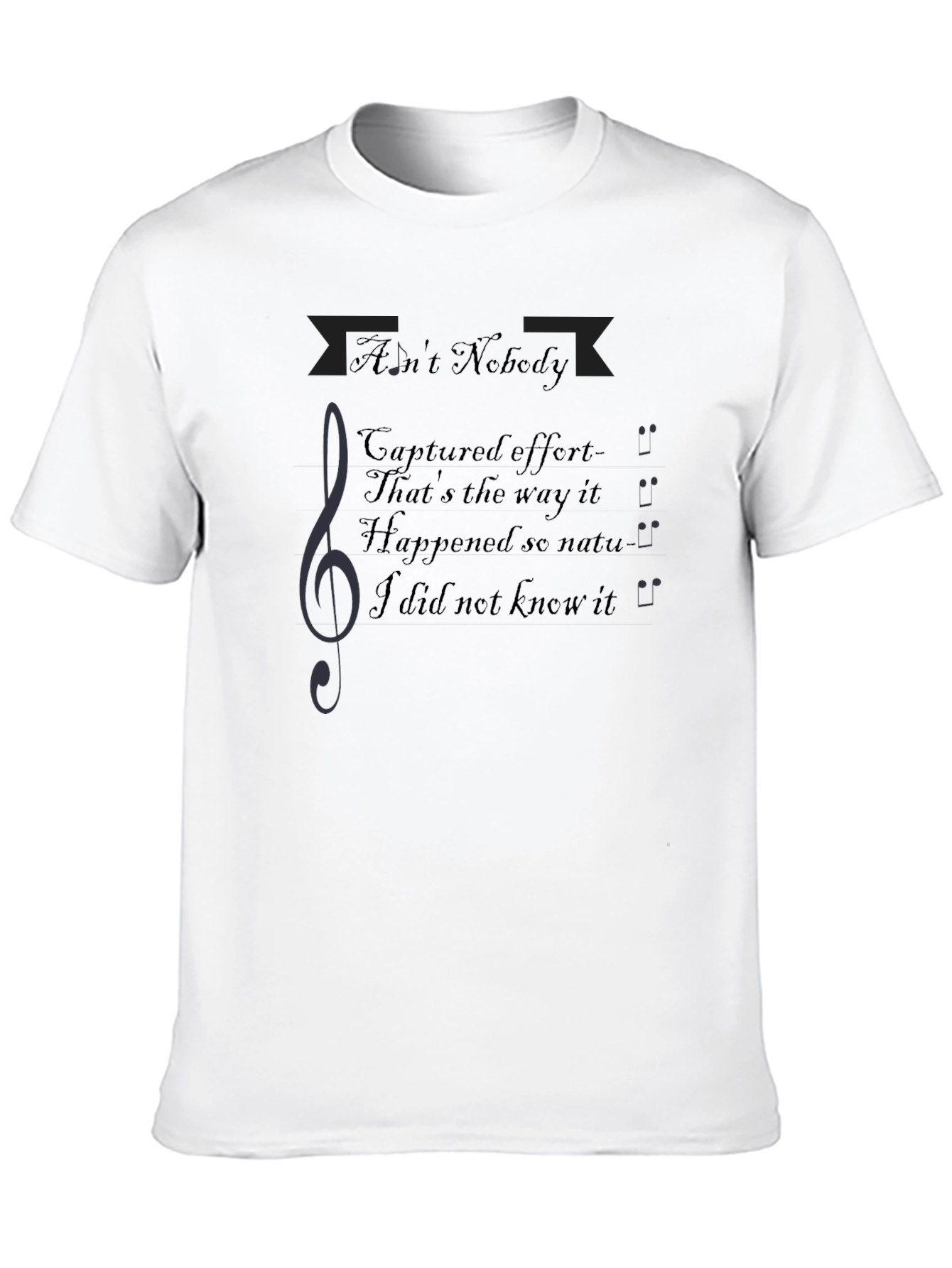 Aint Nobody Music T-Shirt