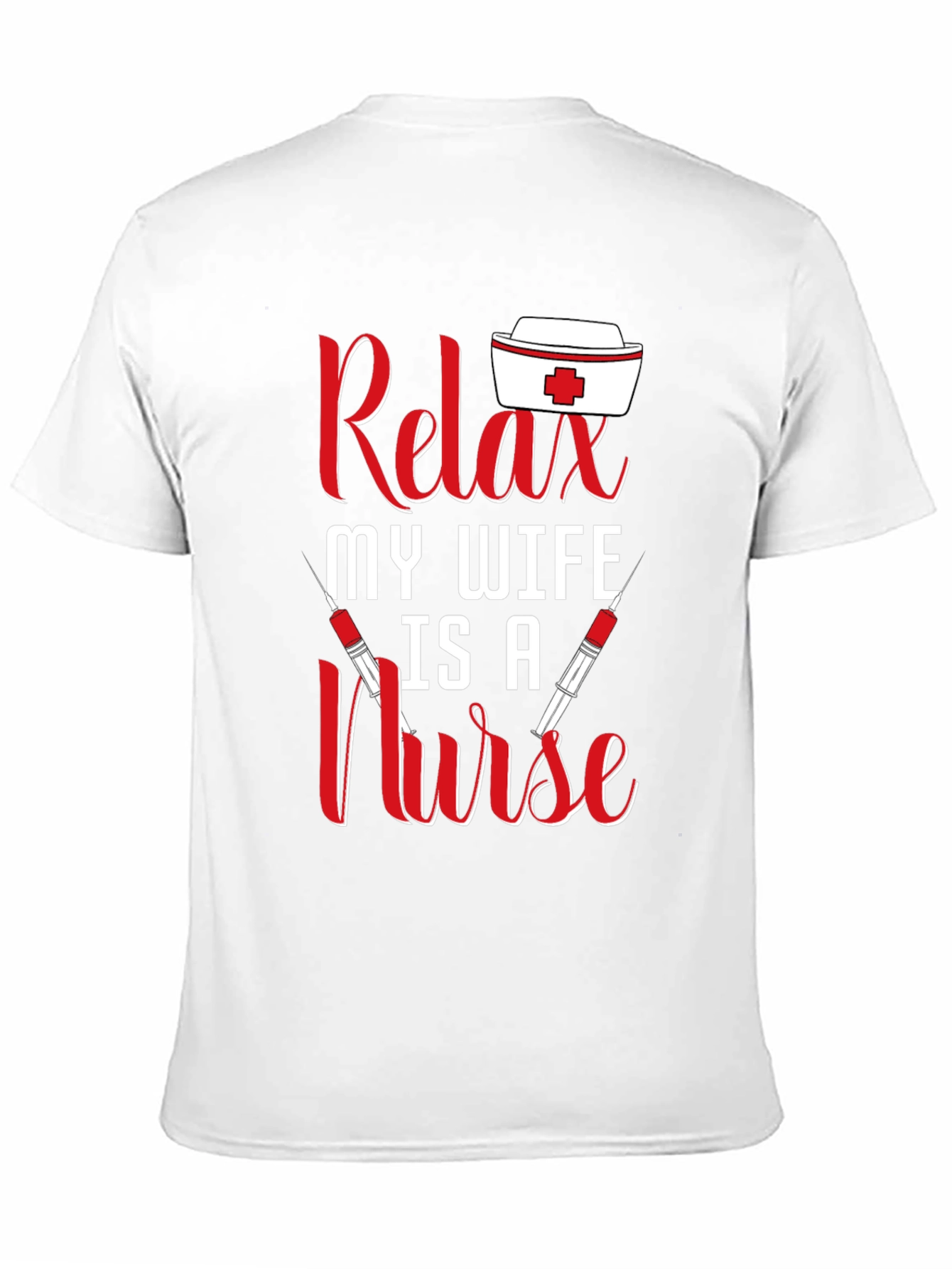 Relax My Wife Is A Nurse T-Shirt