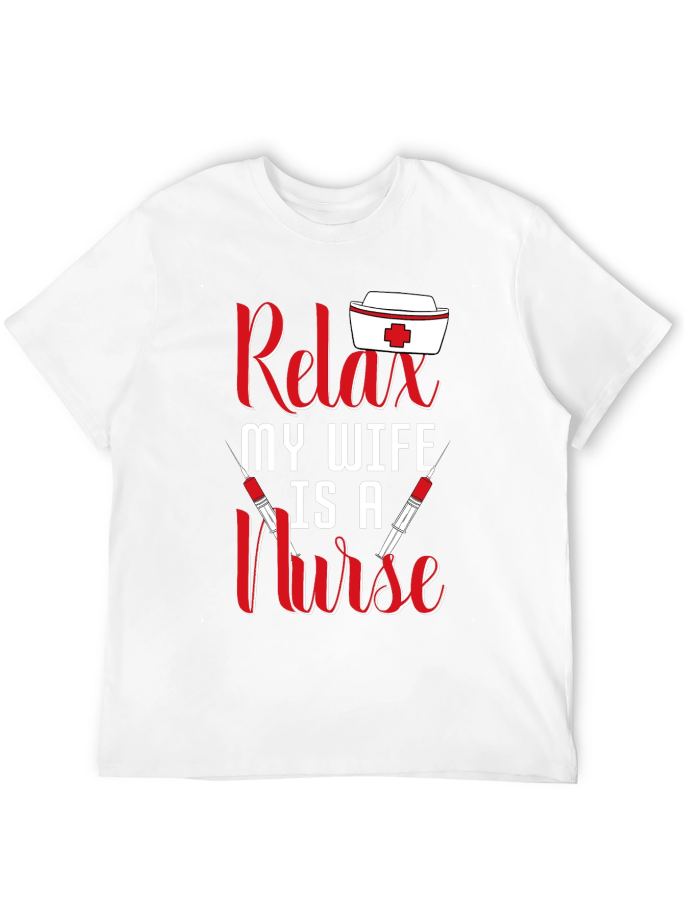 Relax My Wife Is A Nurse T-Shirt