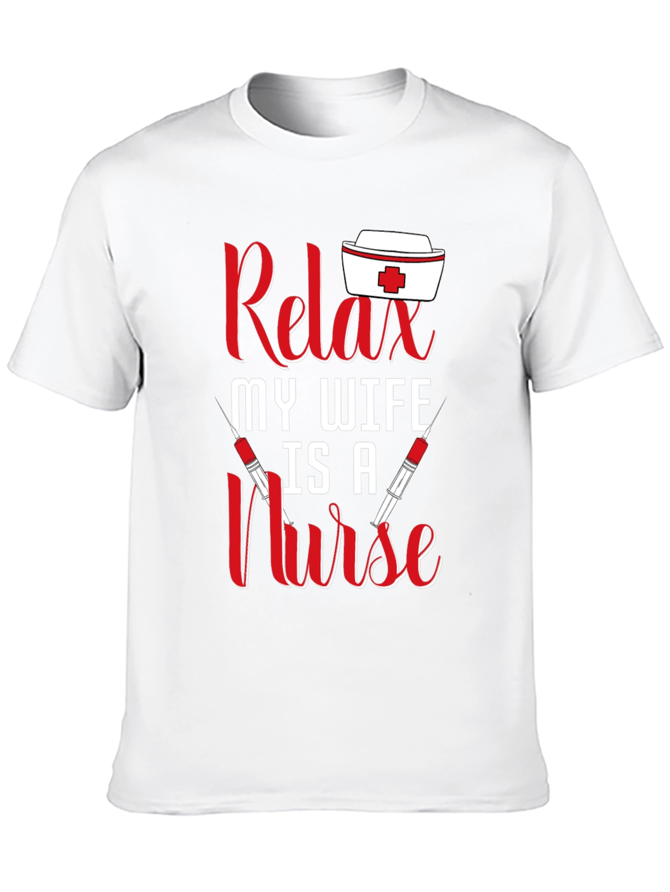 Relax My Wife Is A Nurse T-Shirt