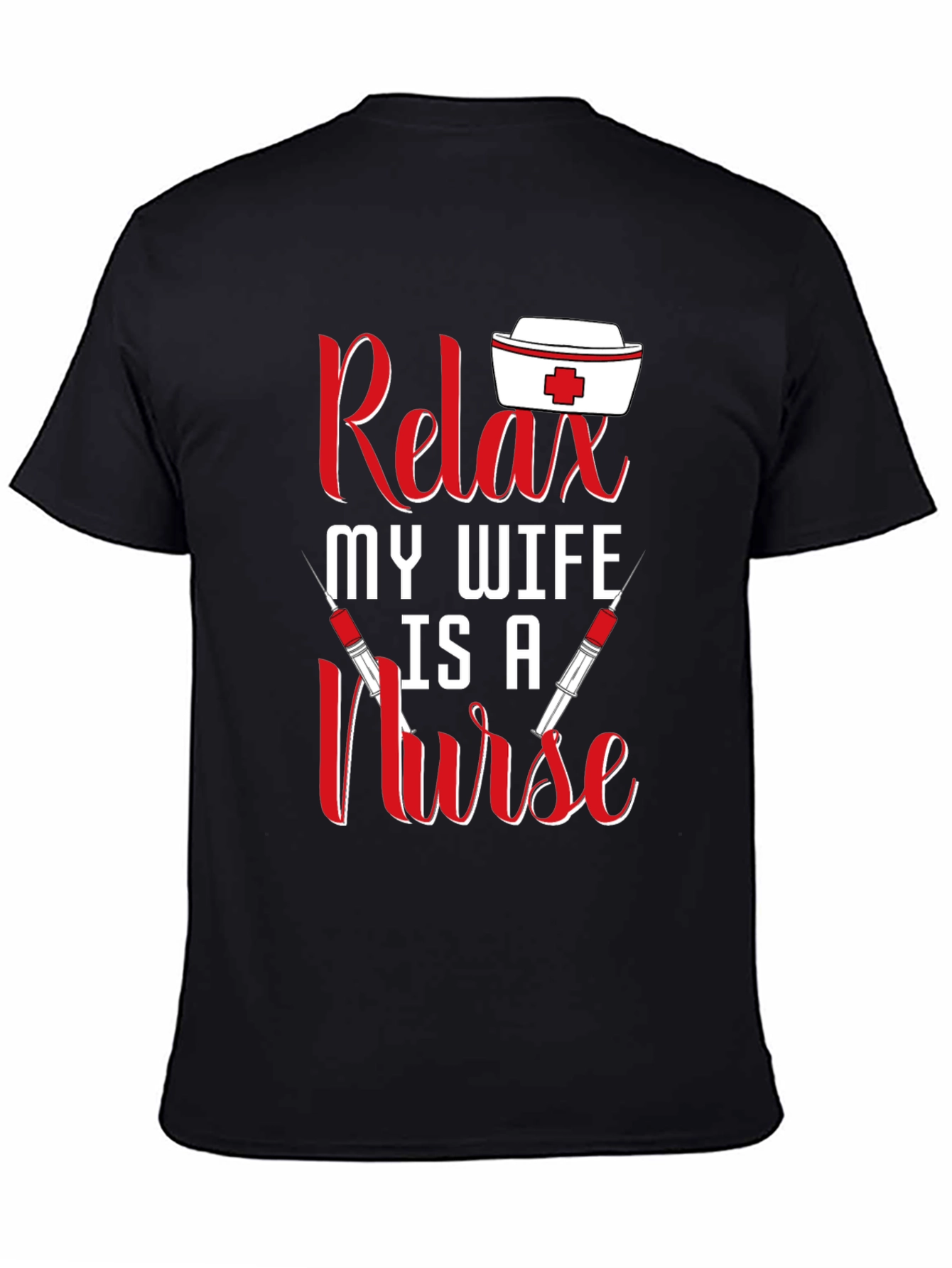 Relax My Wife Is A Nurse T-Shirt