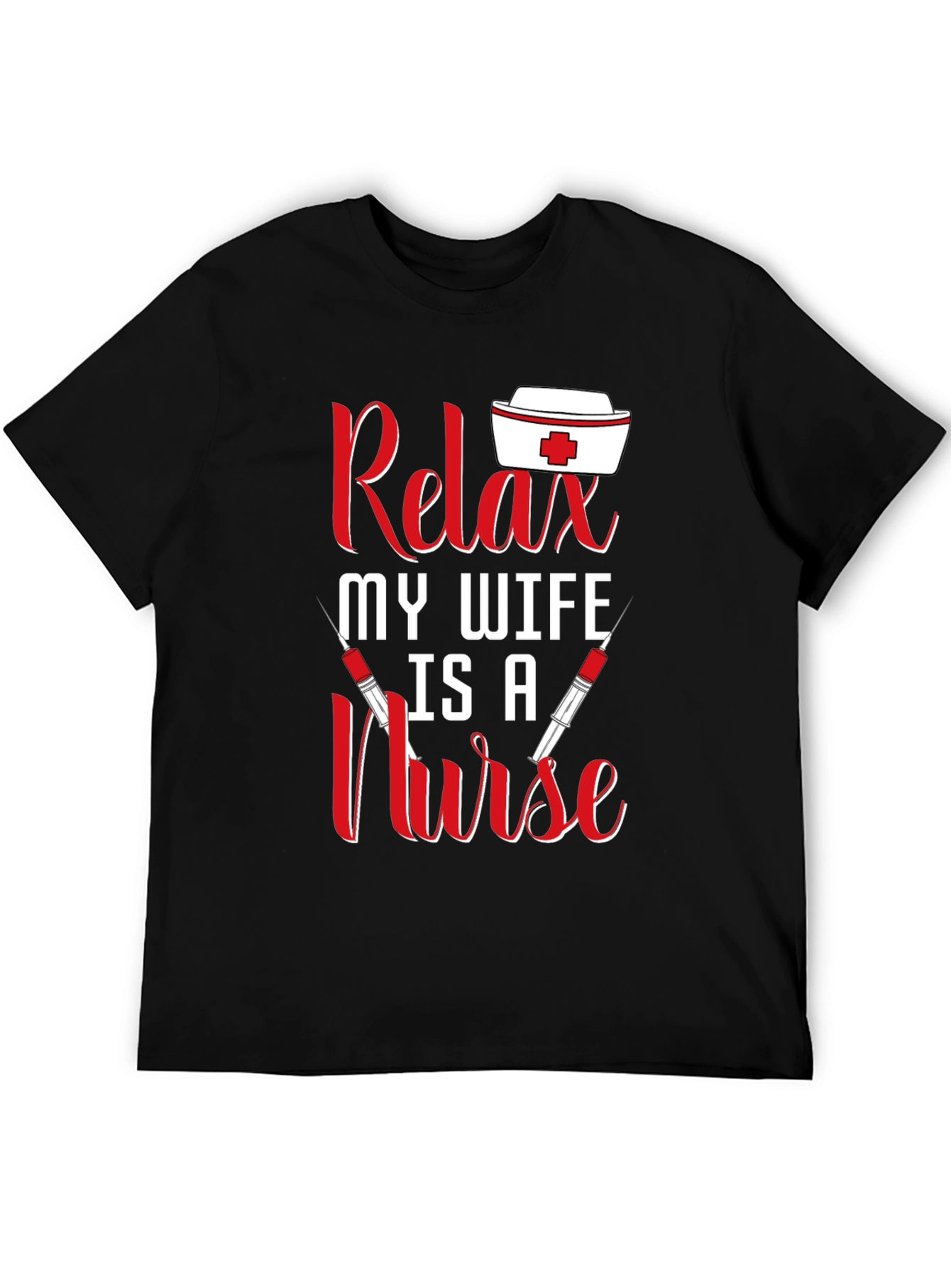 Relax My Wife Is A Nurse T-Shirt