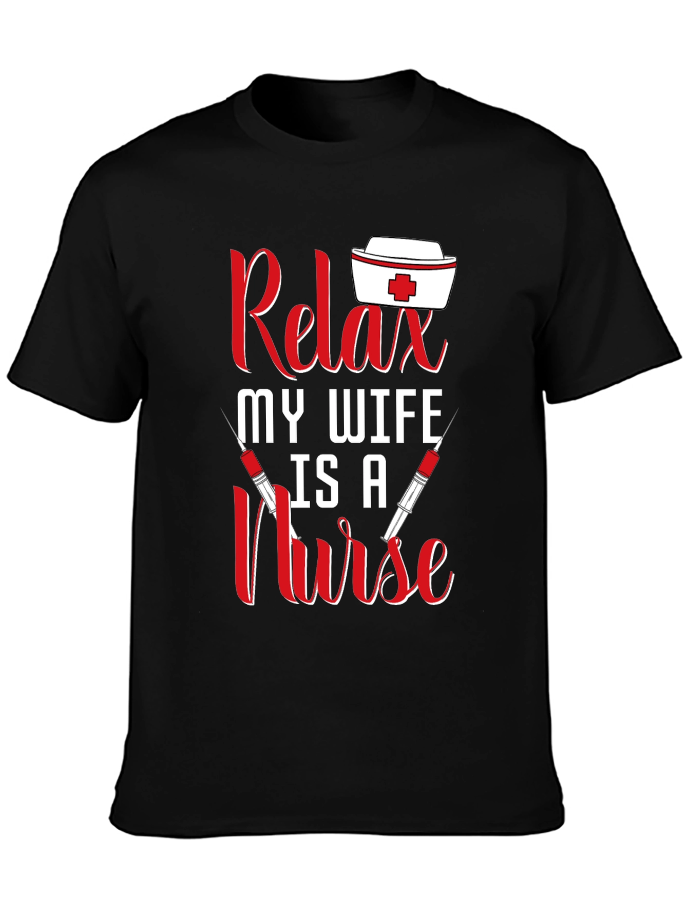 Relax My Wife Is A Nurse T-Shirt