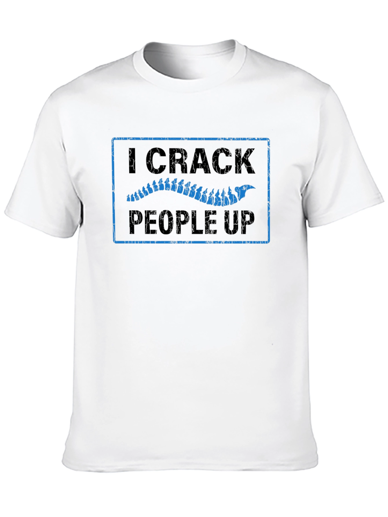 I Crack People Up Chiropractic T-Shirt