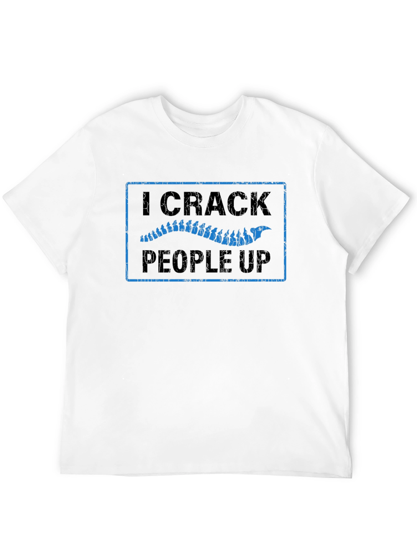 I Crack People Up Chiropractic T-Shirt