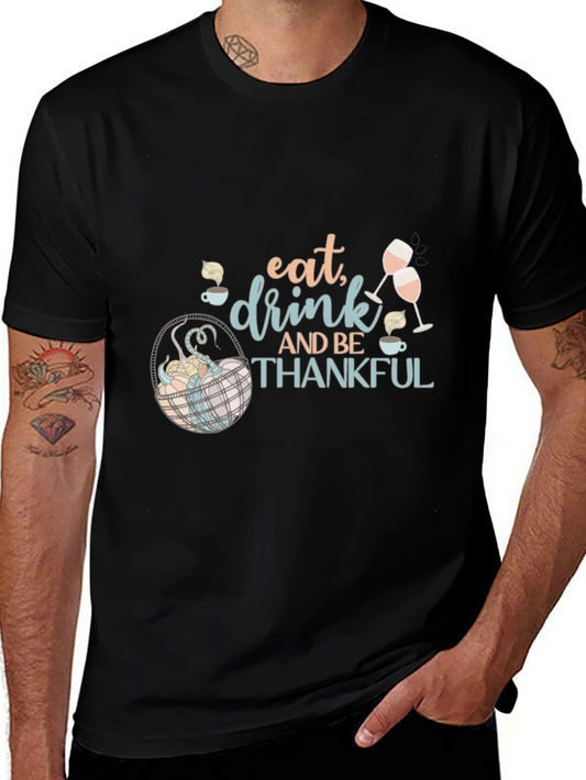 Eat Drink and Be Thankful Thanksgiving Graphic Tee