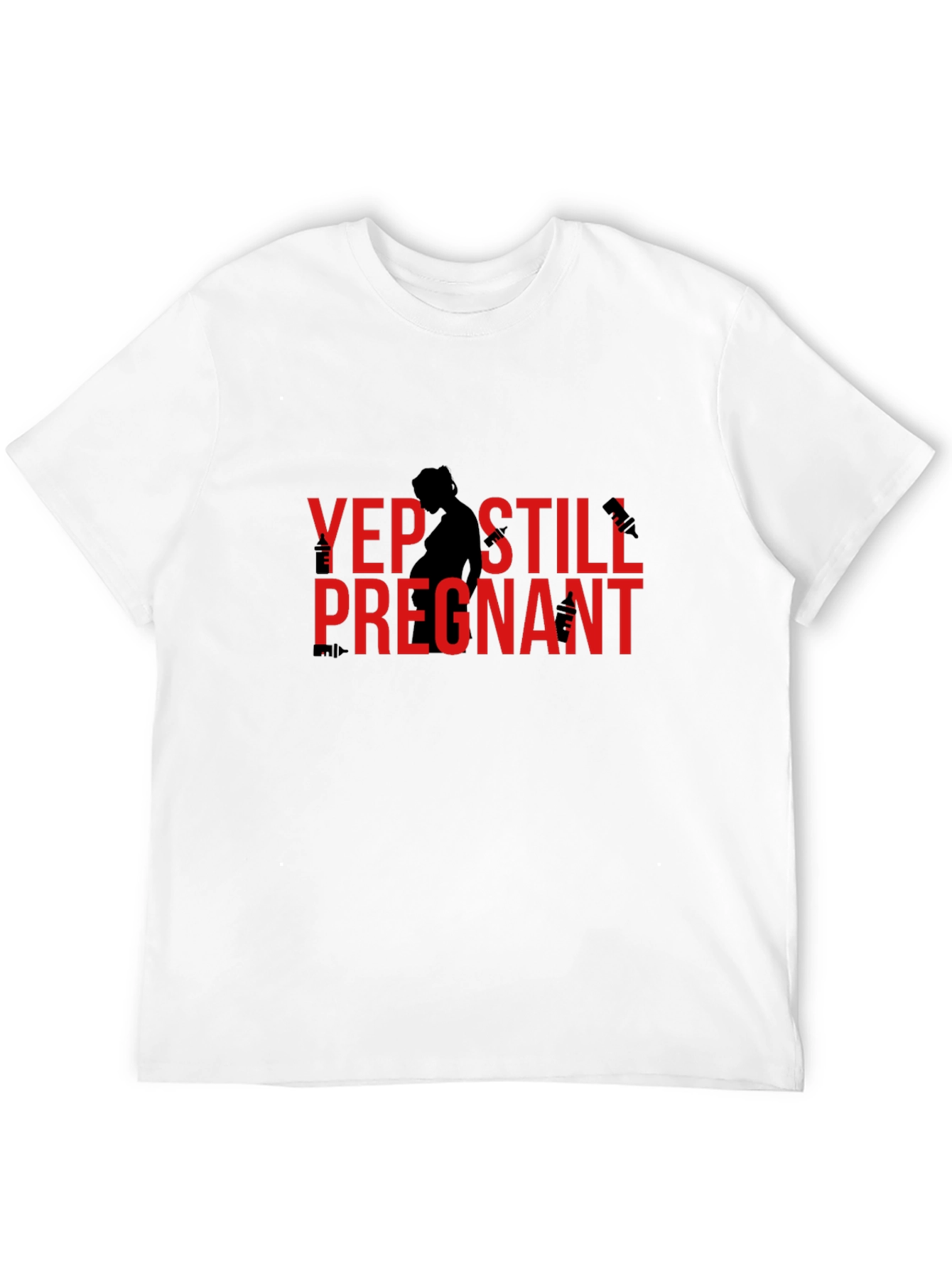 Yep Still Pregnant Funny T-Shirt
