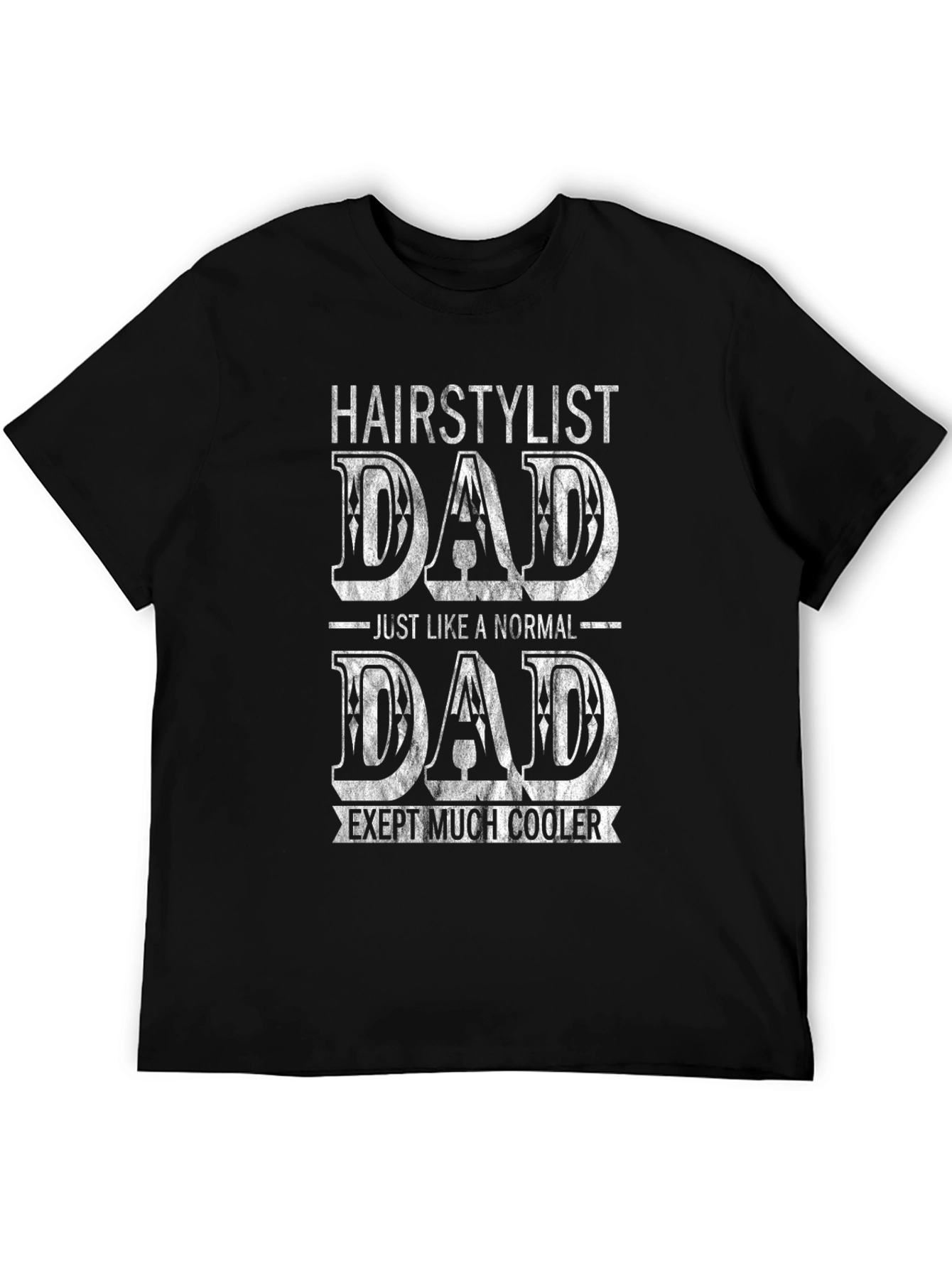 Hairstylist Dad T-Shirt - Except Much Cooler