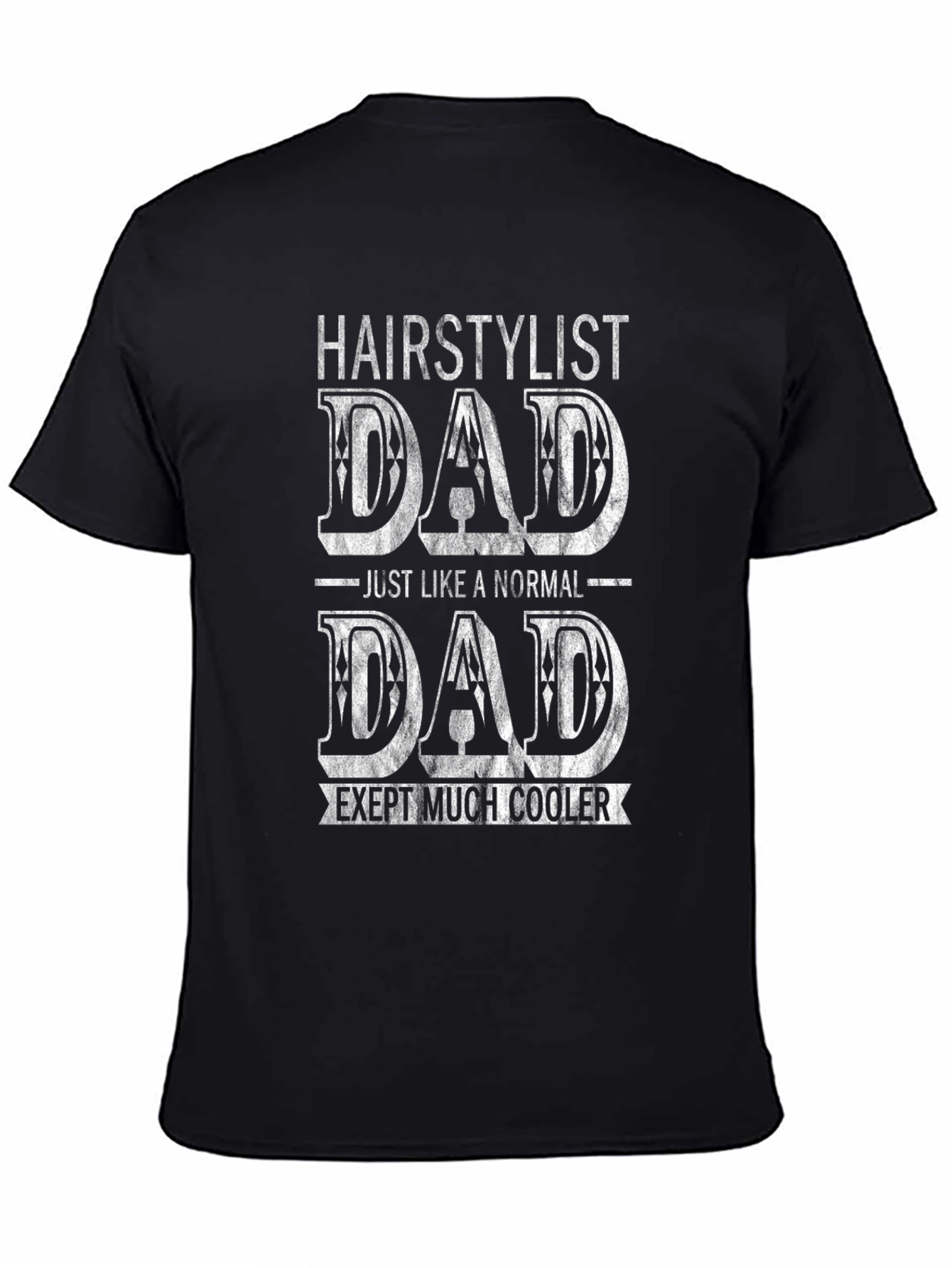 Hairstylist Dad T-Shirt - Except Much Cooler