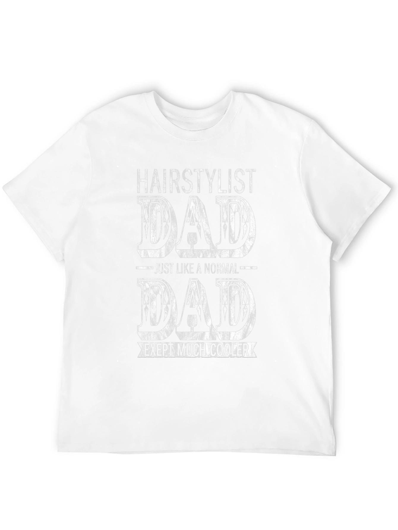Hairstylist Dad T-Shirt - Except Much Cooler