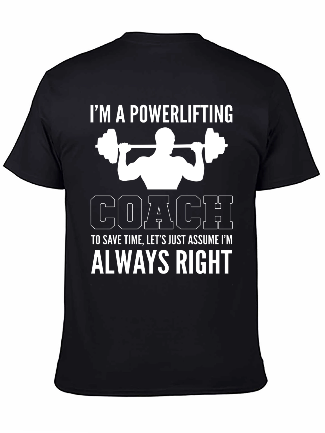 Powerlifting Coach T-Shirt - Always Right Gym Humor